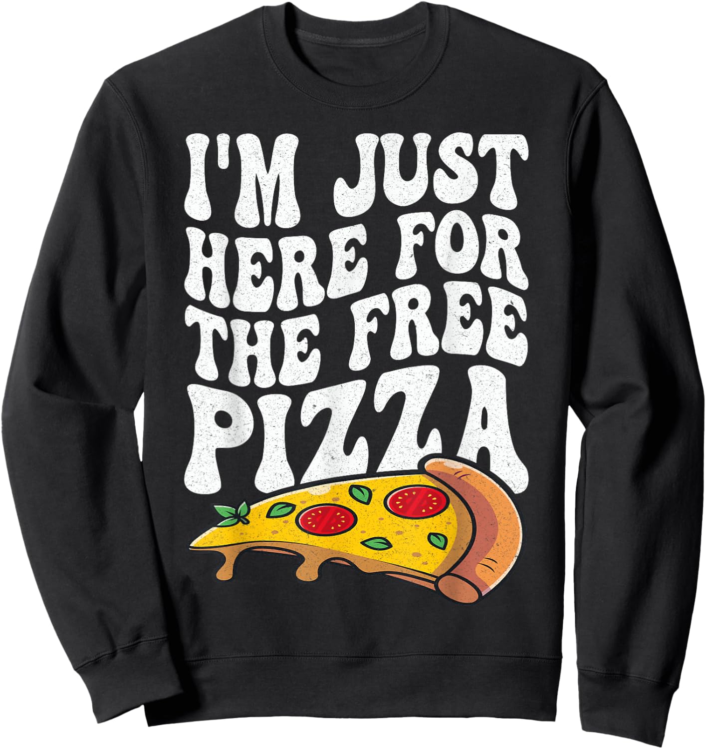 I'm Just Here For The Free Pizza Funny Cruise 2024 Men Women Sweatshirt - Sweatshirt | Black