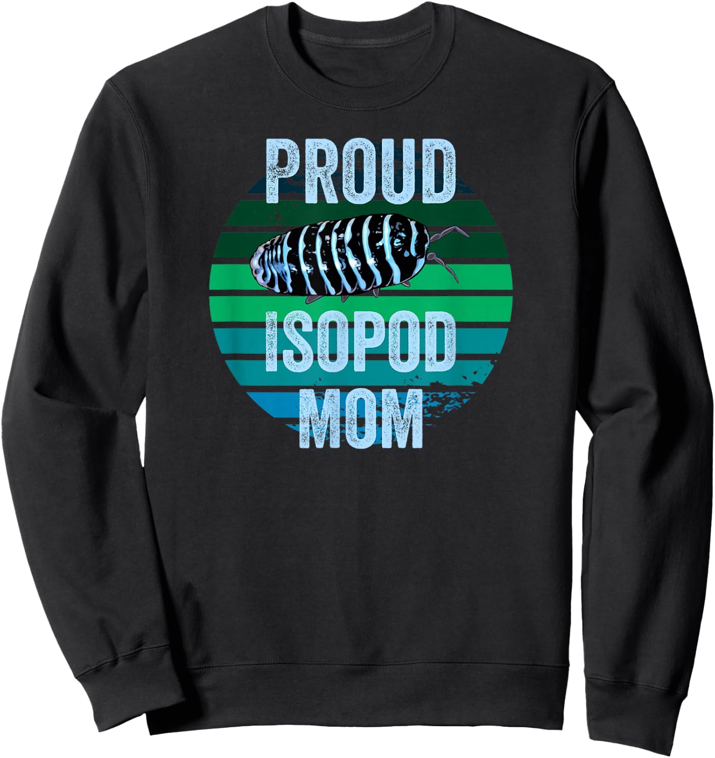 Zebra Isopod Roly Poly Proud Isopod Mom Funny Pill Beetle Lover Sweatshirt - Sweatshirt | Black