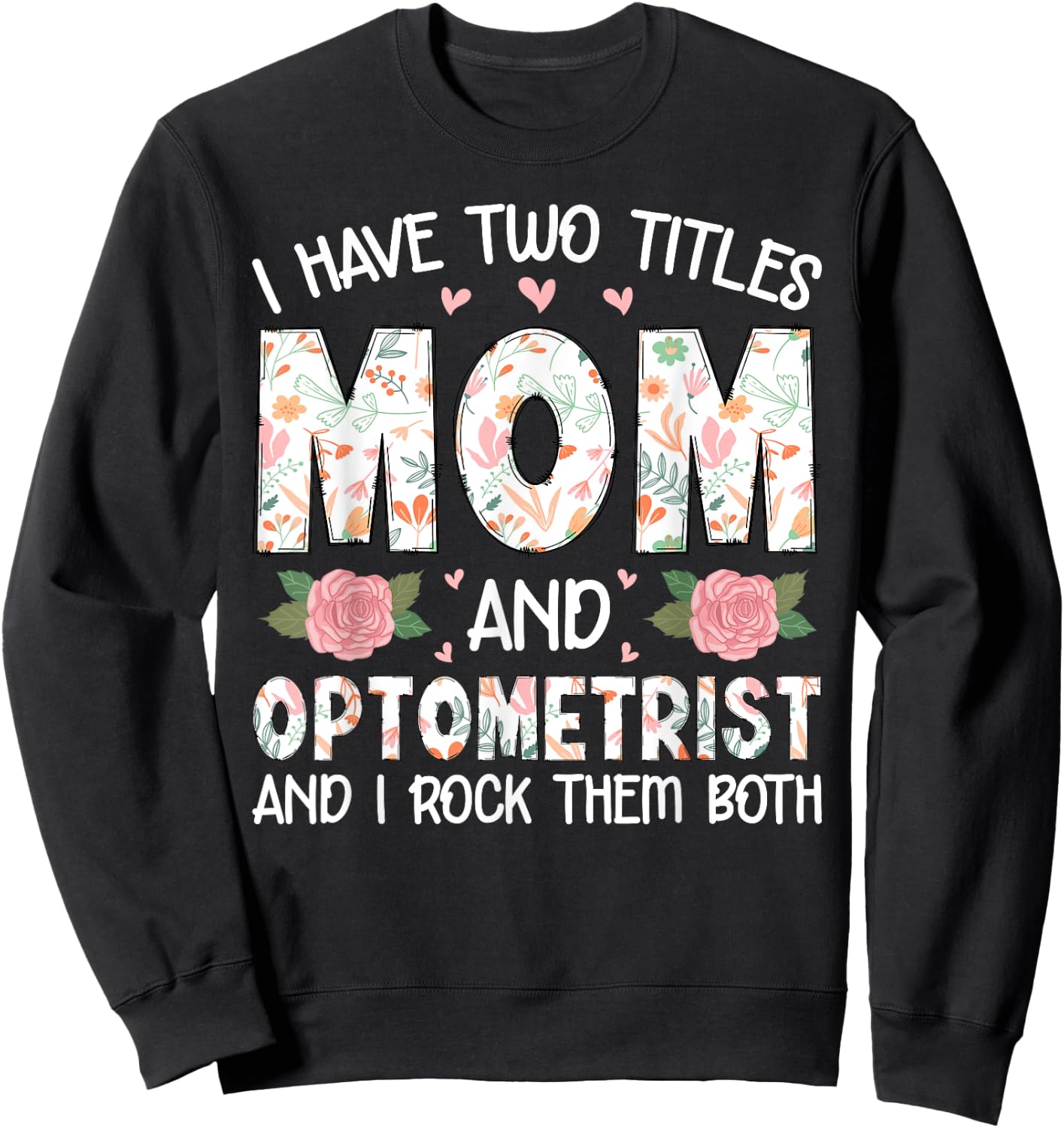 I Have Two Title Mom And Optometrist Mother's Day Mom Gifts Sweatshirt - Sweatshirt | Black