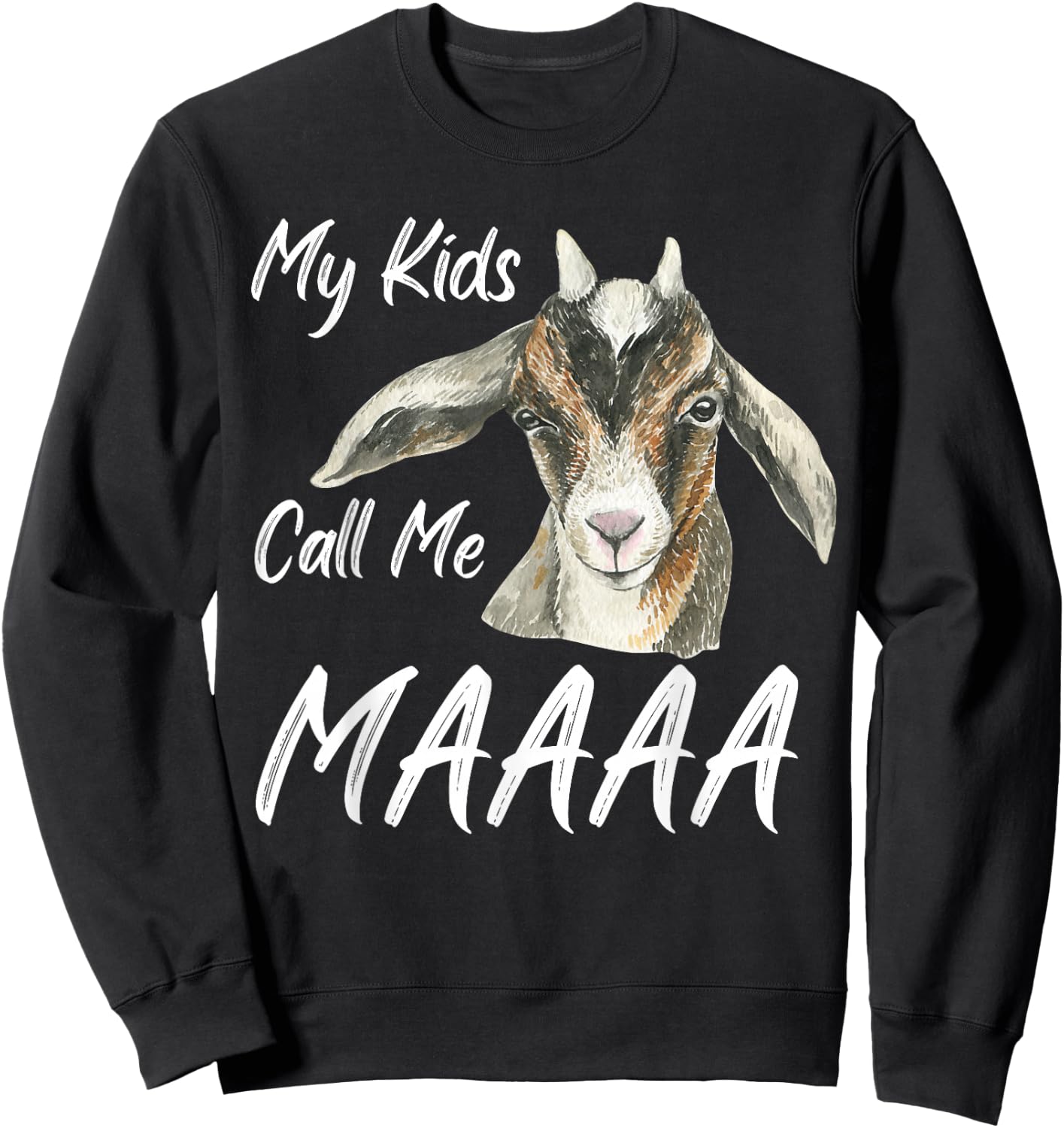 My Kids Call Me Maaa Funny Goat Mom Farm Sweatshirt - Sweatshirt | Black