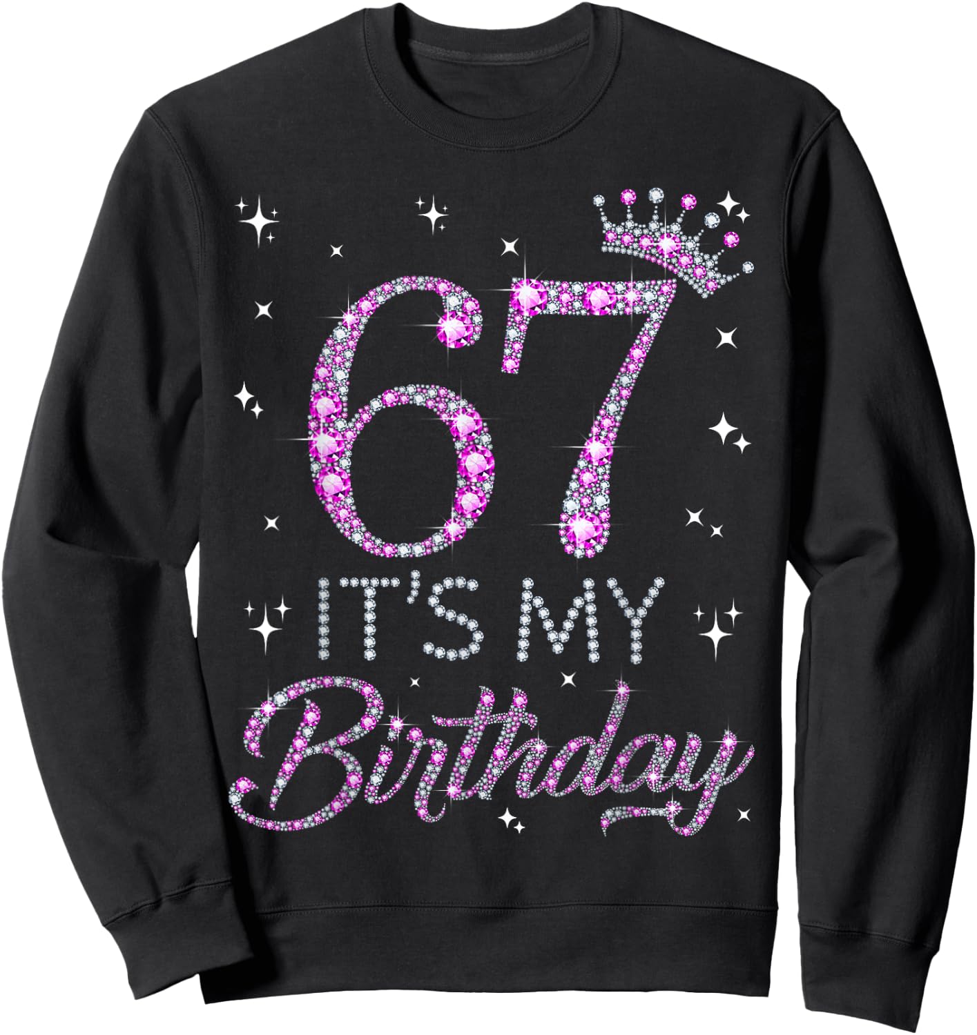 67 It's My Birthday Pink Crown 67th Birthday Gifts Sweatshirt - Sweatshirt | Black