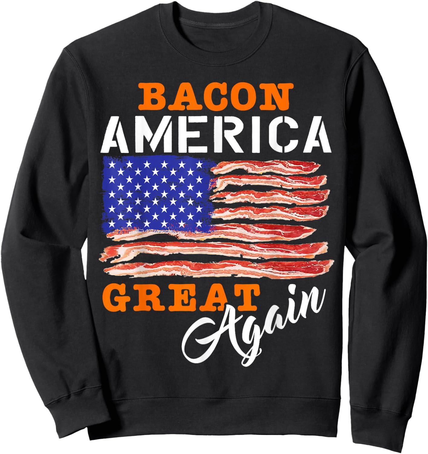 Bacon America Great Again Shirt Funny Barbecue BBQ 2024 Sweatshirt - Sweatshirt | Black