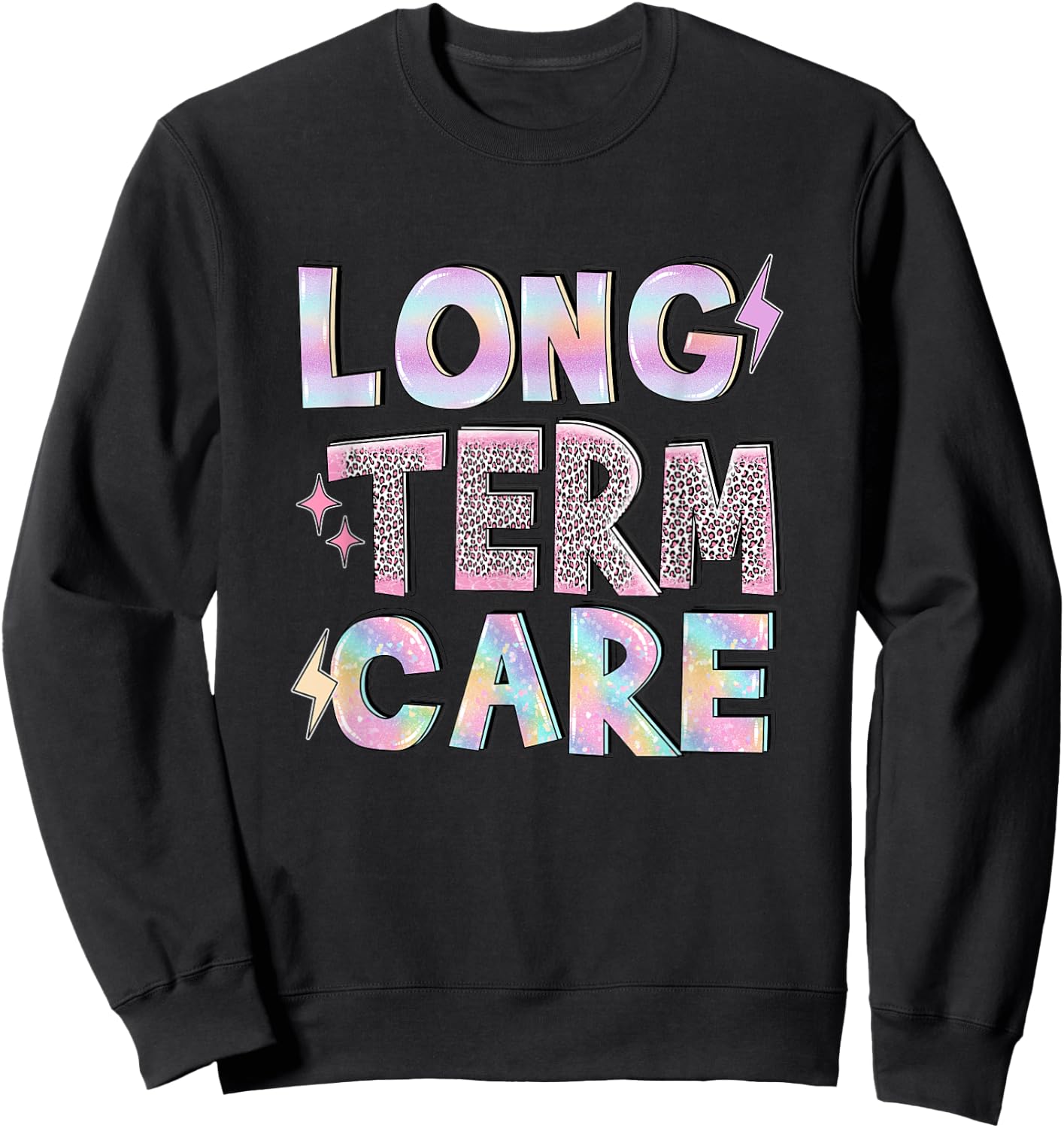 Long Term Care Funny Nursing Care Home Term Administrator Sweatshirt - Sweatshirt | Black