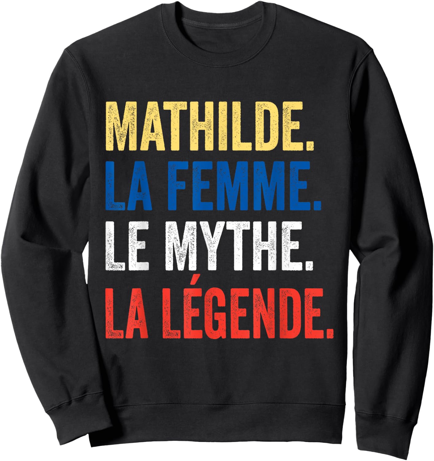 Mathilde La Femme Le Myth La Légende Gift Mathilde , Black, S Sweatshirt - Sweatshirt | Black