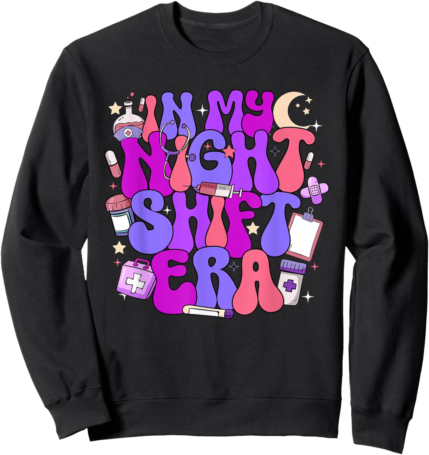 In My Night Shift Era Cute Nurse Appreciation Sweatshirt - Sweatshirt | Black