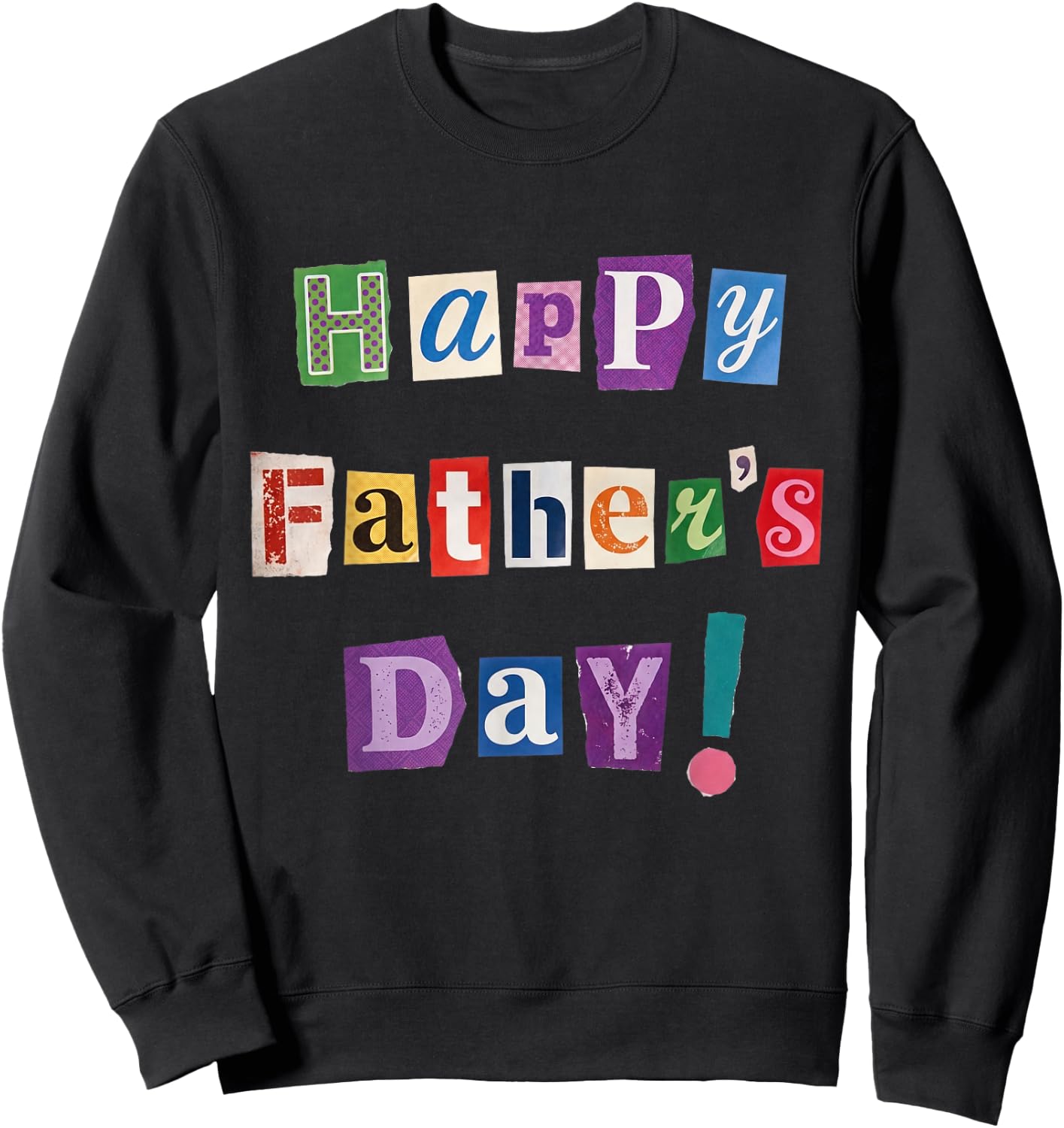 Happy Father's Day Funny Magazine Cutout Ransom Note Retro Sweatshirt - Sweatshirt | Black