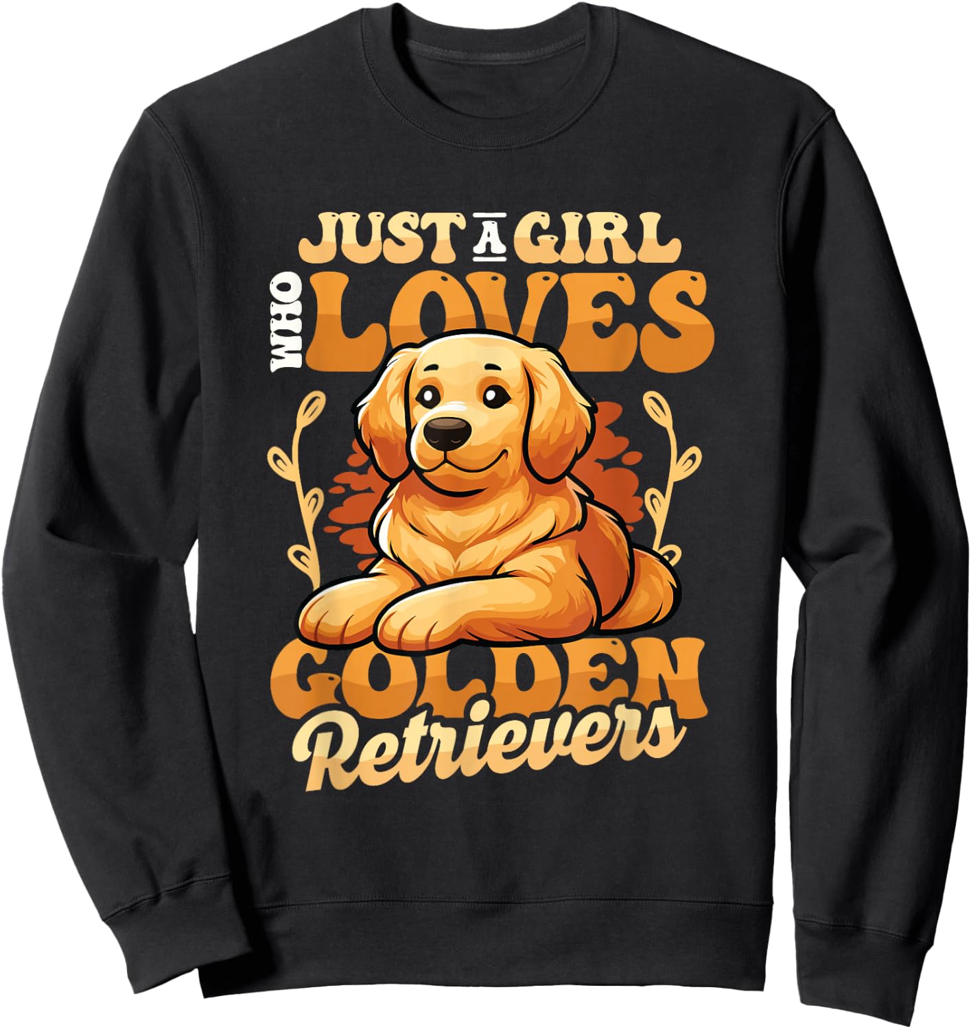 Just A Girl Who Loves Golden Retrievers Sweatshirt - Sweatshirt | Black