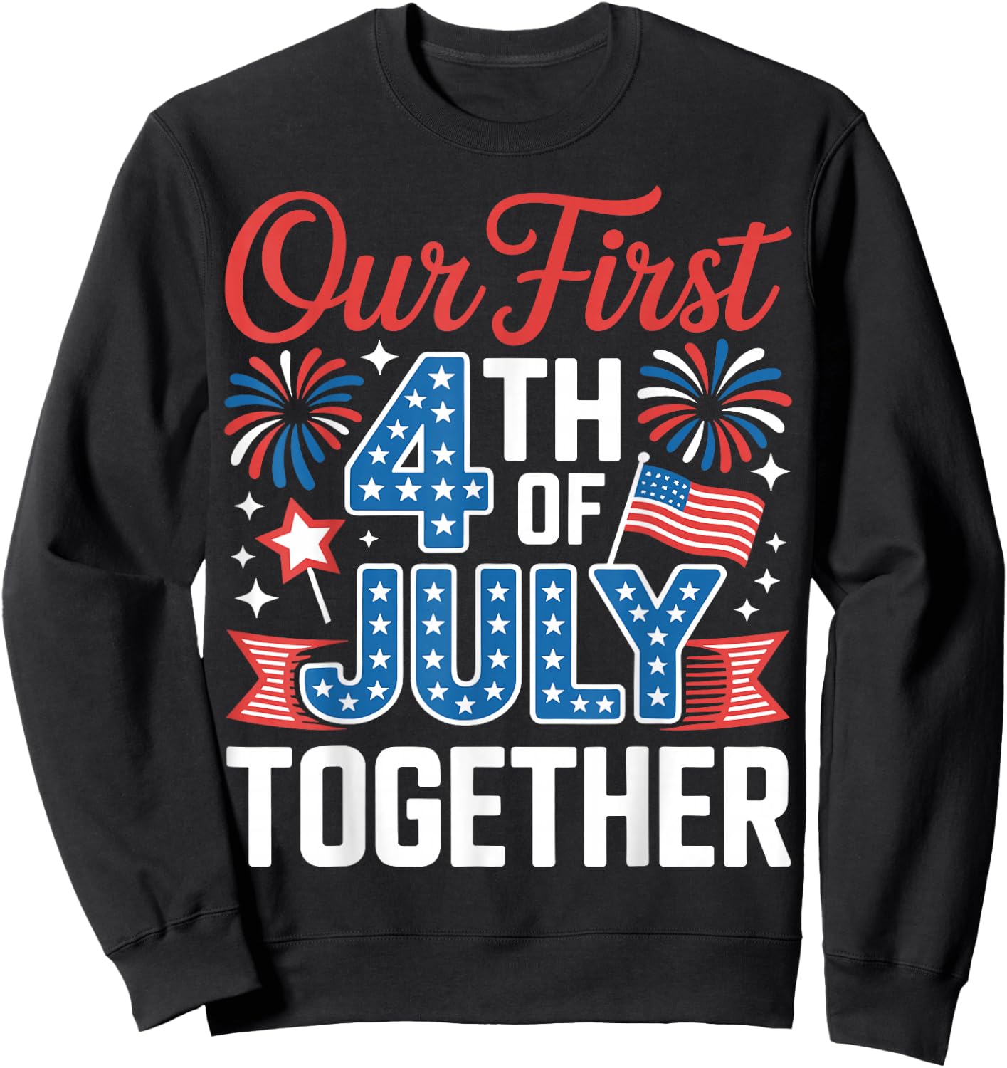 Our First 4th of July Together Independence Day USA Couples Sweatshirt - Sweatshirt | Black