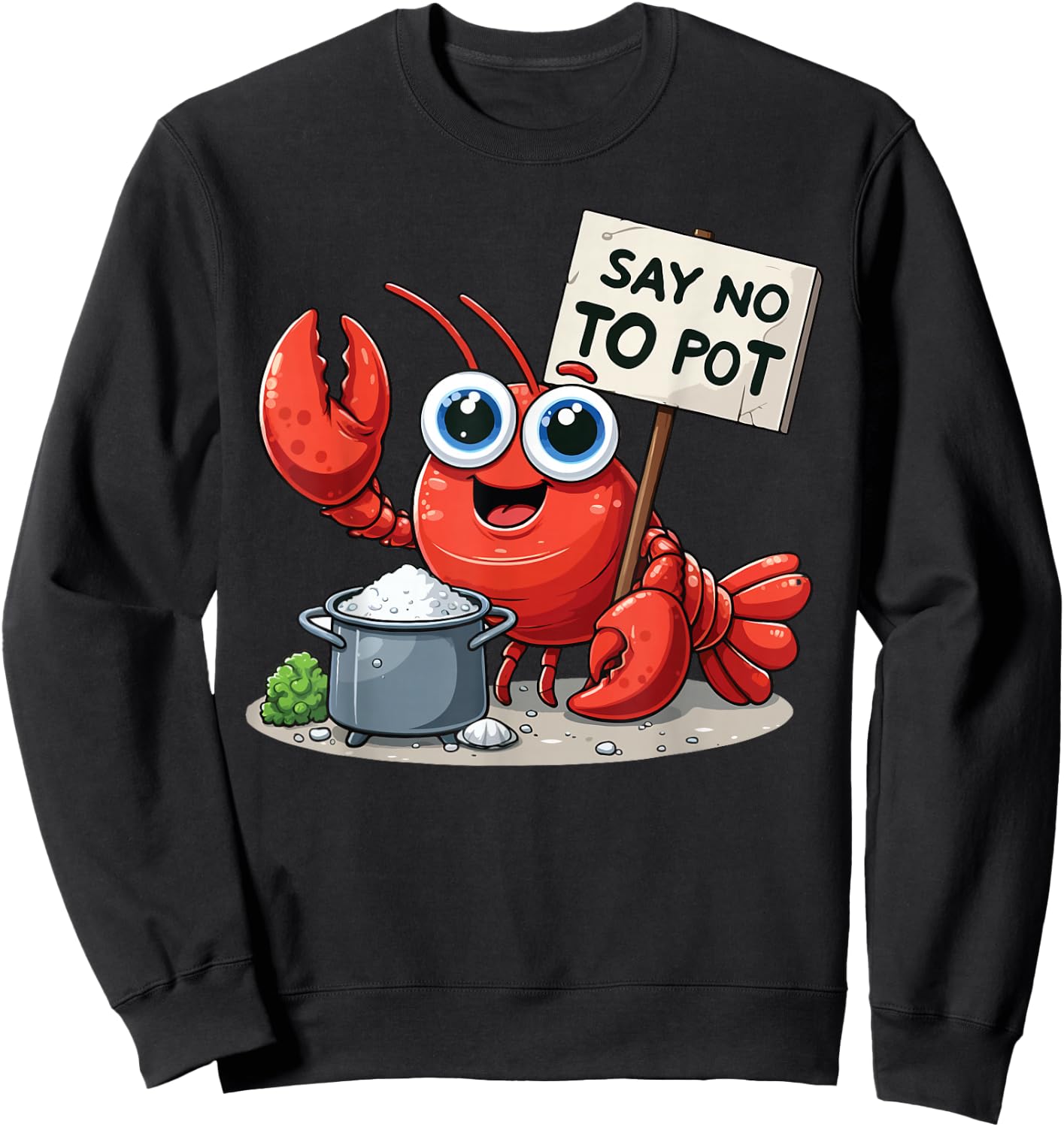 Say No To Pot Lobster Funny Lobster Sweatshirt - Sweatshirt | Black