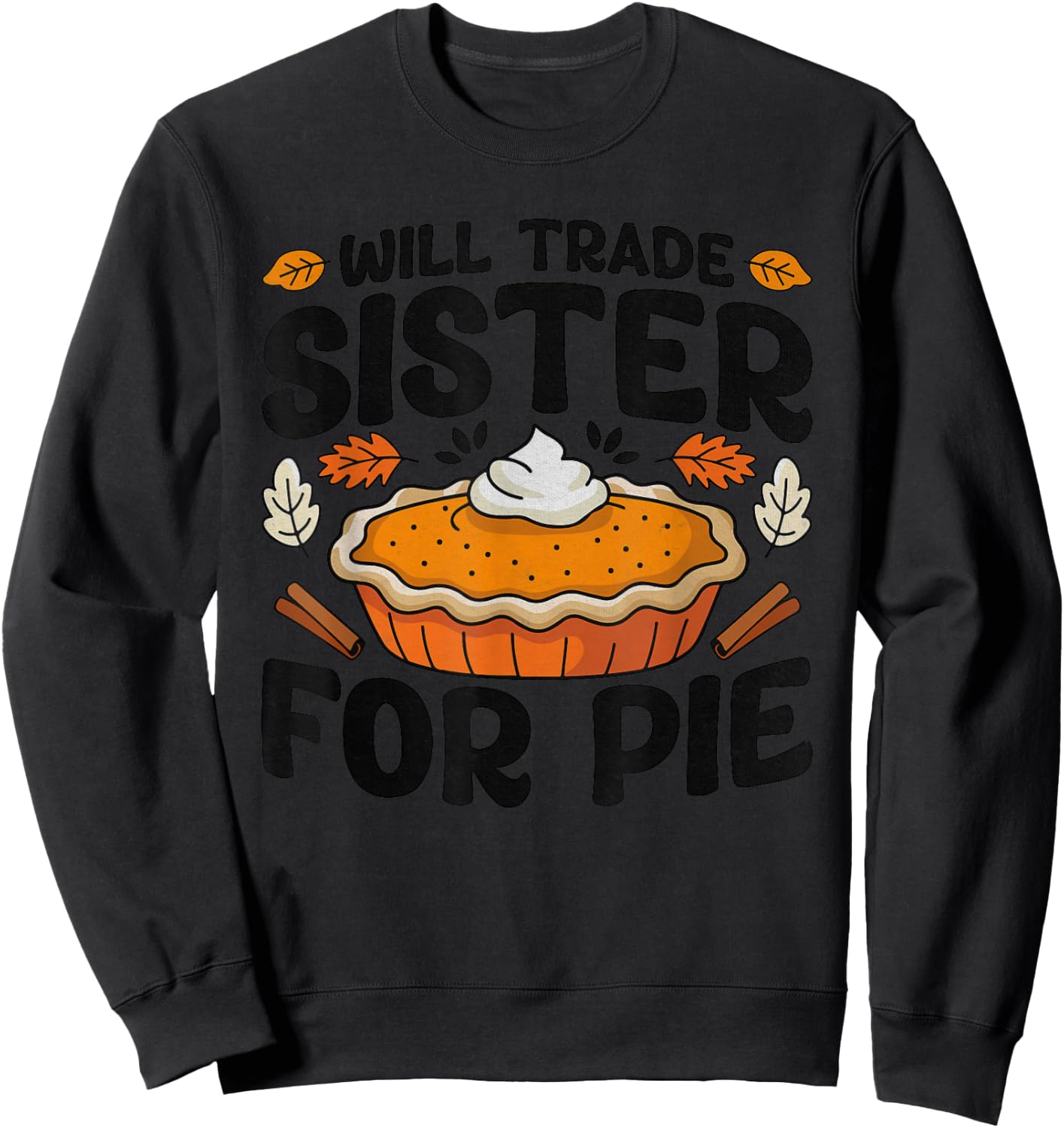Thanksgiving Will Trade Sister For Pie Fall Family Kids Sweatshirt - Sweatshirt | Black