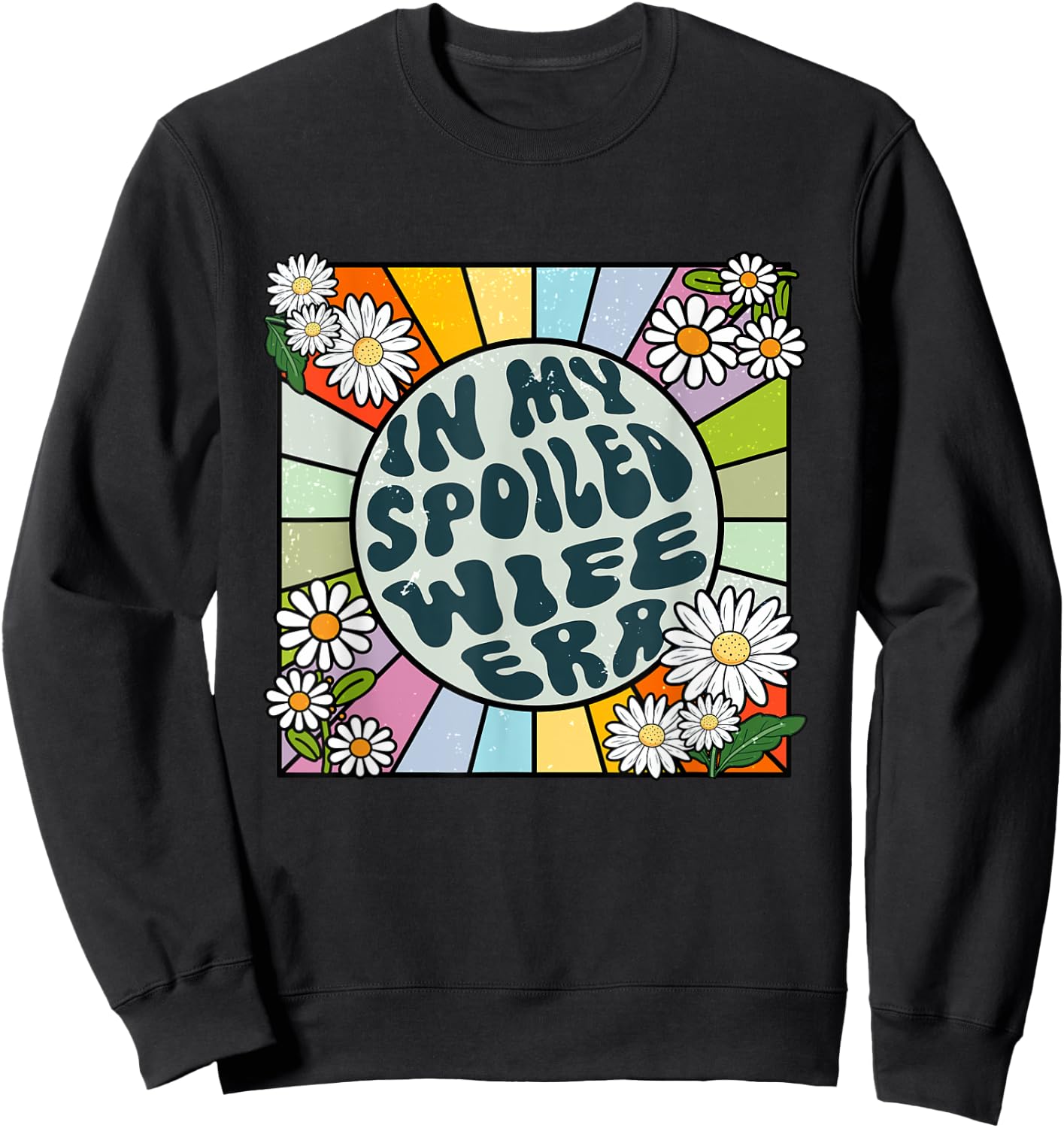 Daisy Groovy In My Spoiled Wife Era Sweatshirt - Sweatshirt | Black