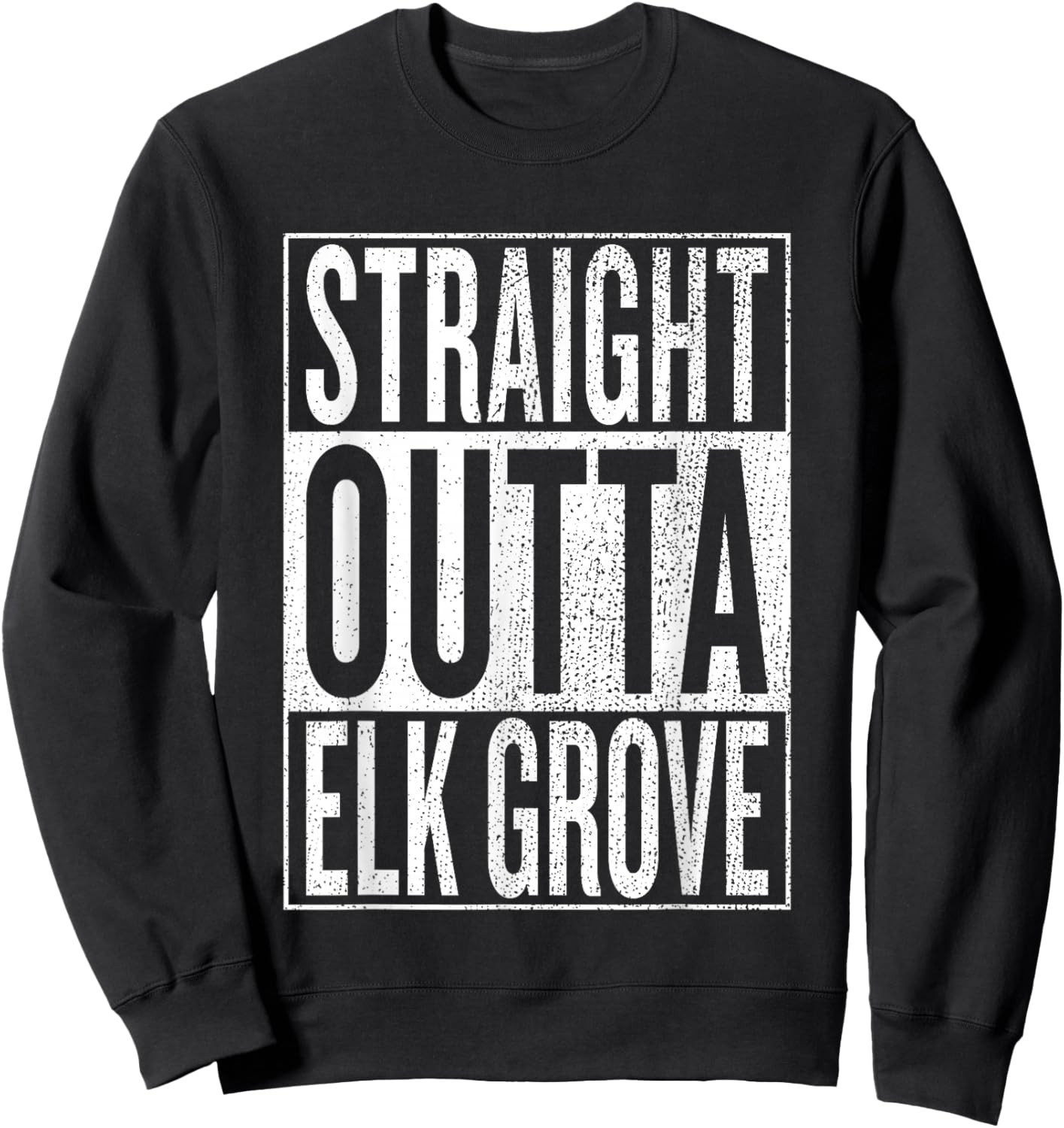 Straight Outta Elk Grove Great Travel & Gift Sweatshirt - Sweatshirt | Black