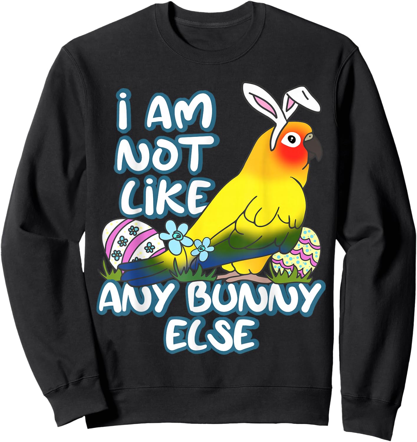 I am not like any Bunny Else Easter Sun Conure Birb Memes Sweatshirt - Sweatshirt | Black