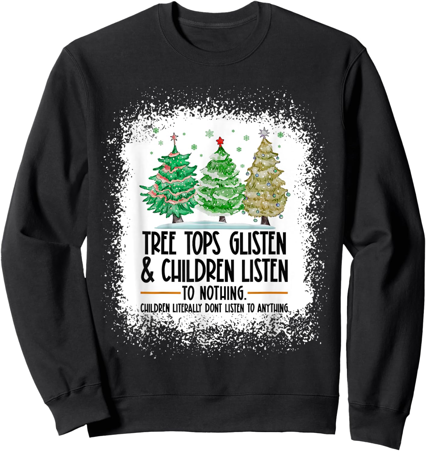 Tree Tops Glisten And Children Listen To Nothing Christmas Sweatshirt - Sweatshirt | Black