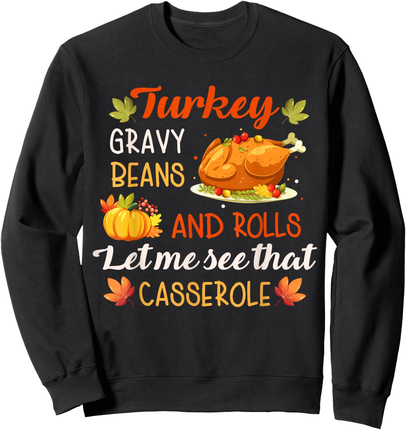 Gravy Beans and Rolls Let Me Cute Turkey Thanksgiving Funny Sweatshirt - Sweatshirt | Black