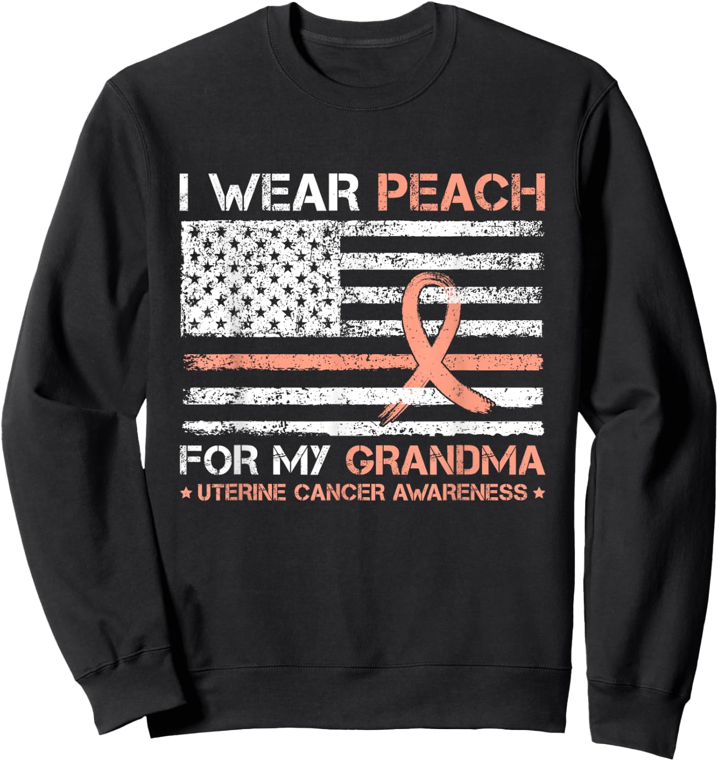 I Wear Peach For My Grandma Uterine Cancer Awareness US Flag Sweatshirt - Sweatshirt | Black