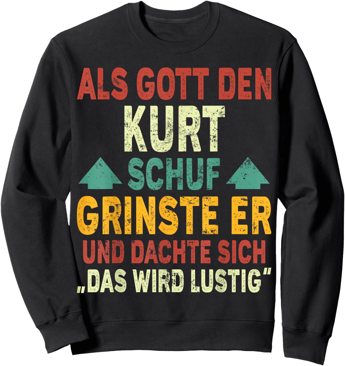 Kurt Name - Als Gott den Kurt Schuf Sweatshirt - Sweatshirt | Black