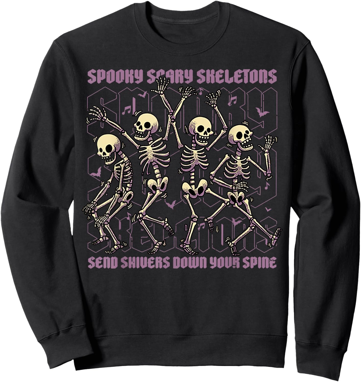 Spooky Scary Skeletons Send Shivers Down Your Spine Sweatshirt - Sweatshirt | Black