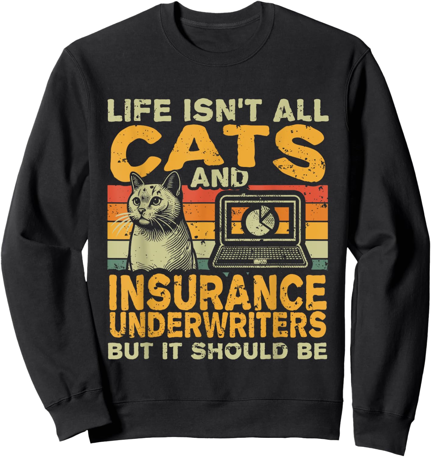 Retro Life Isn't All Cats And Insurance Underwriter Sweatshirt - Sweatshirt | Black
