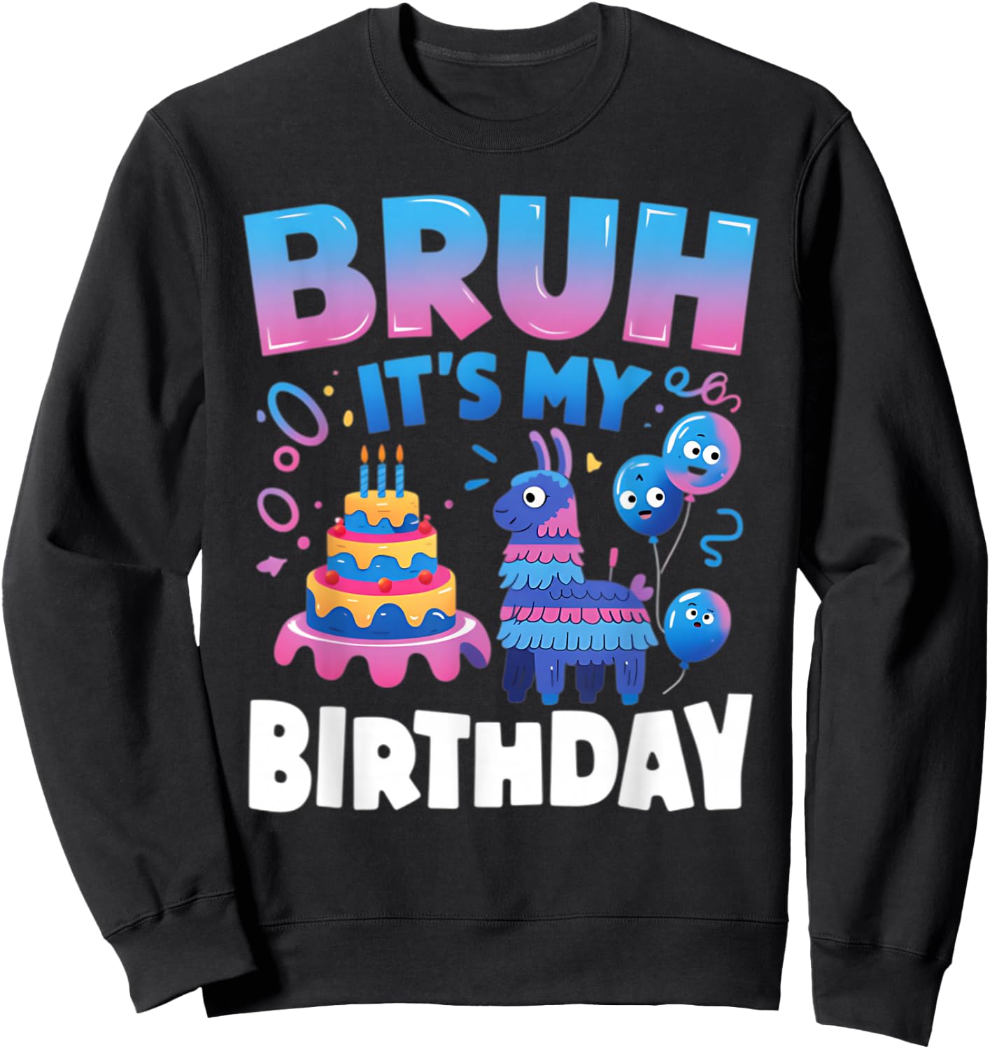 Bruh It's My Birthday Llama Pinata Kids Party Sweatshirt - Sweatshirt | Black