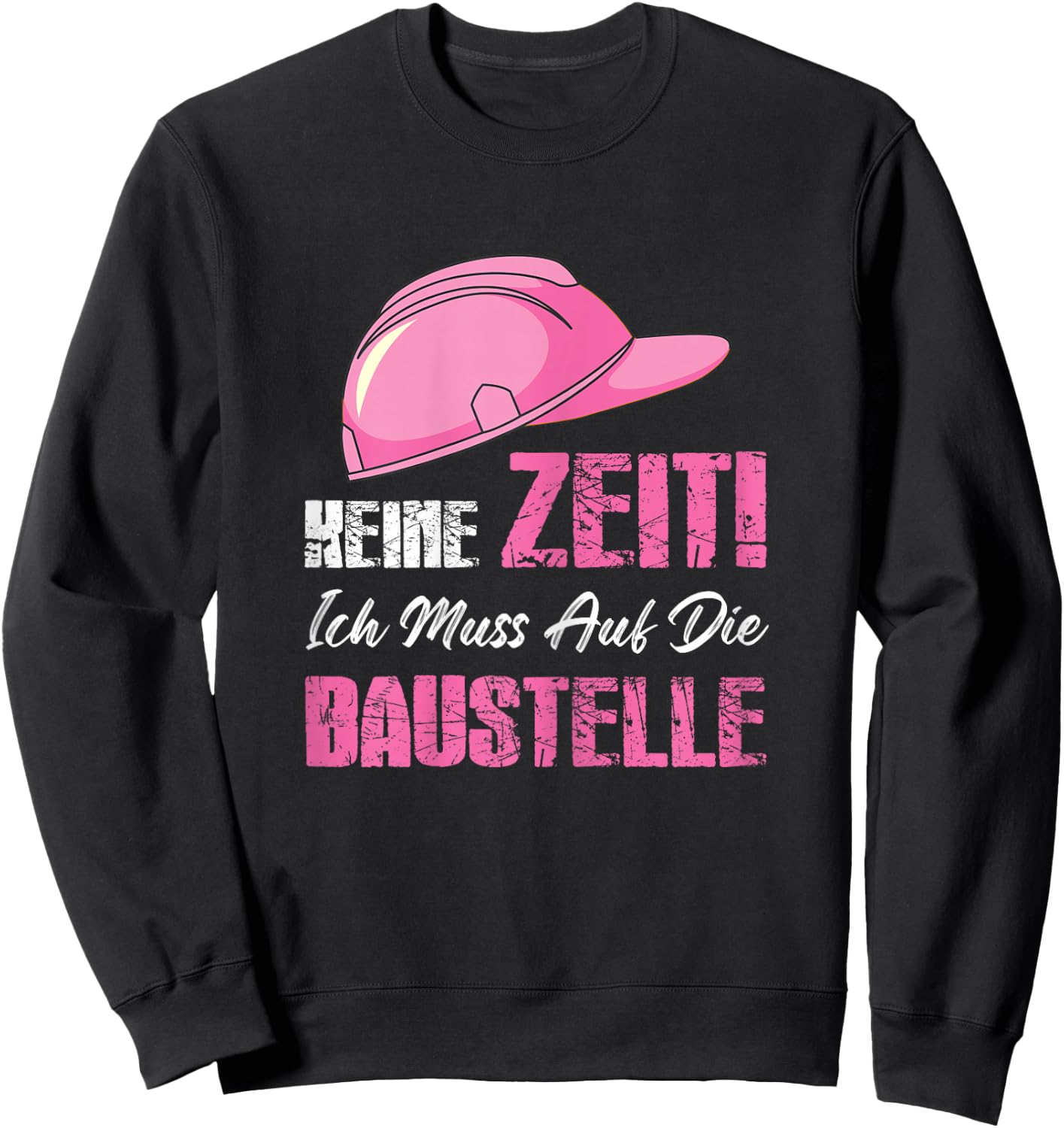 with German Text "Ich muss auf die Baustelle Baustelle Ich, black Sweatshirt - Sweatshirt | Black
