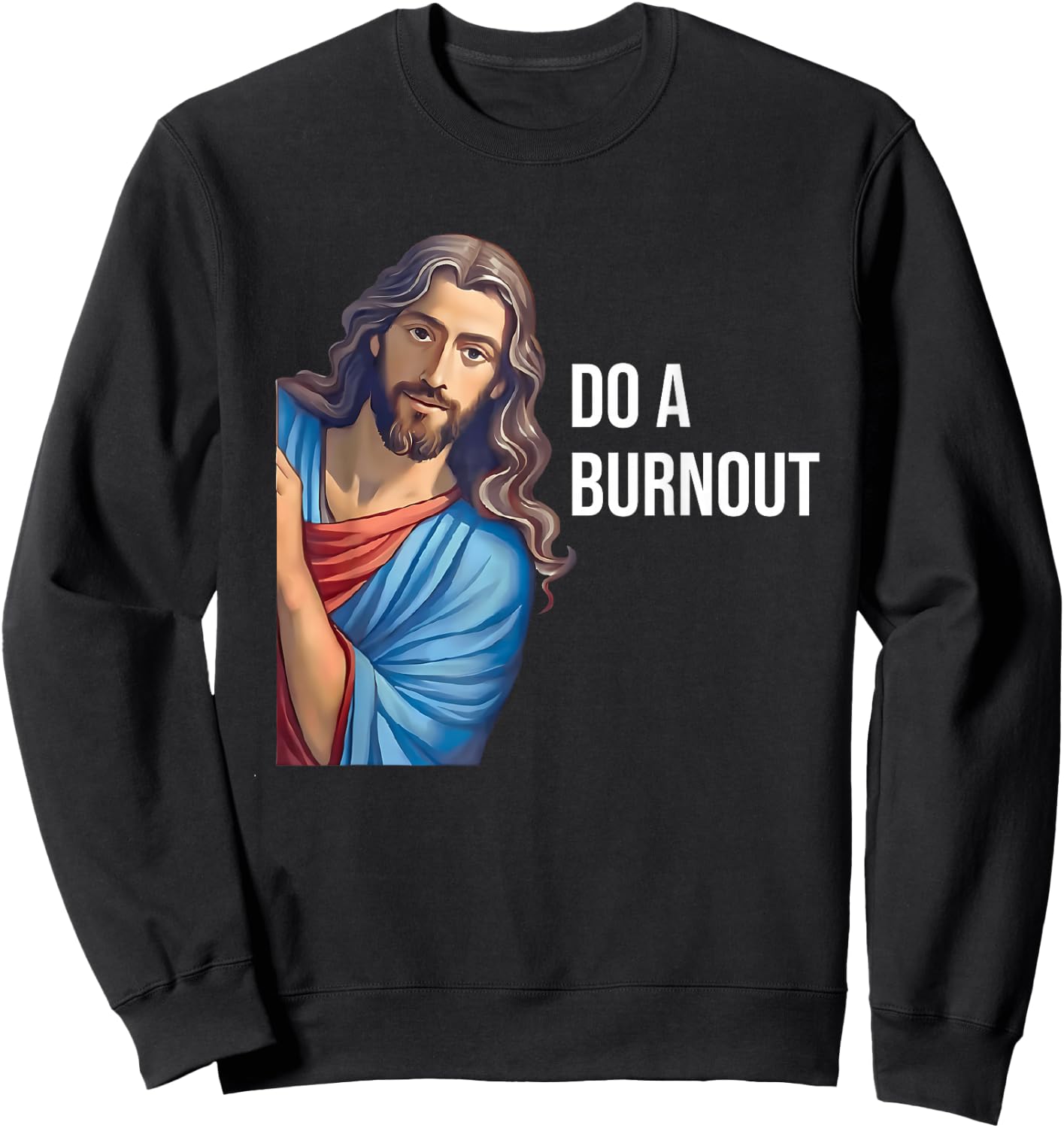 Do A Burnout Jesus Christian Quote Black Modern Religious -Youth Small Sweatshirt - Sweatshirt | Black