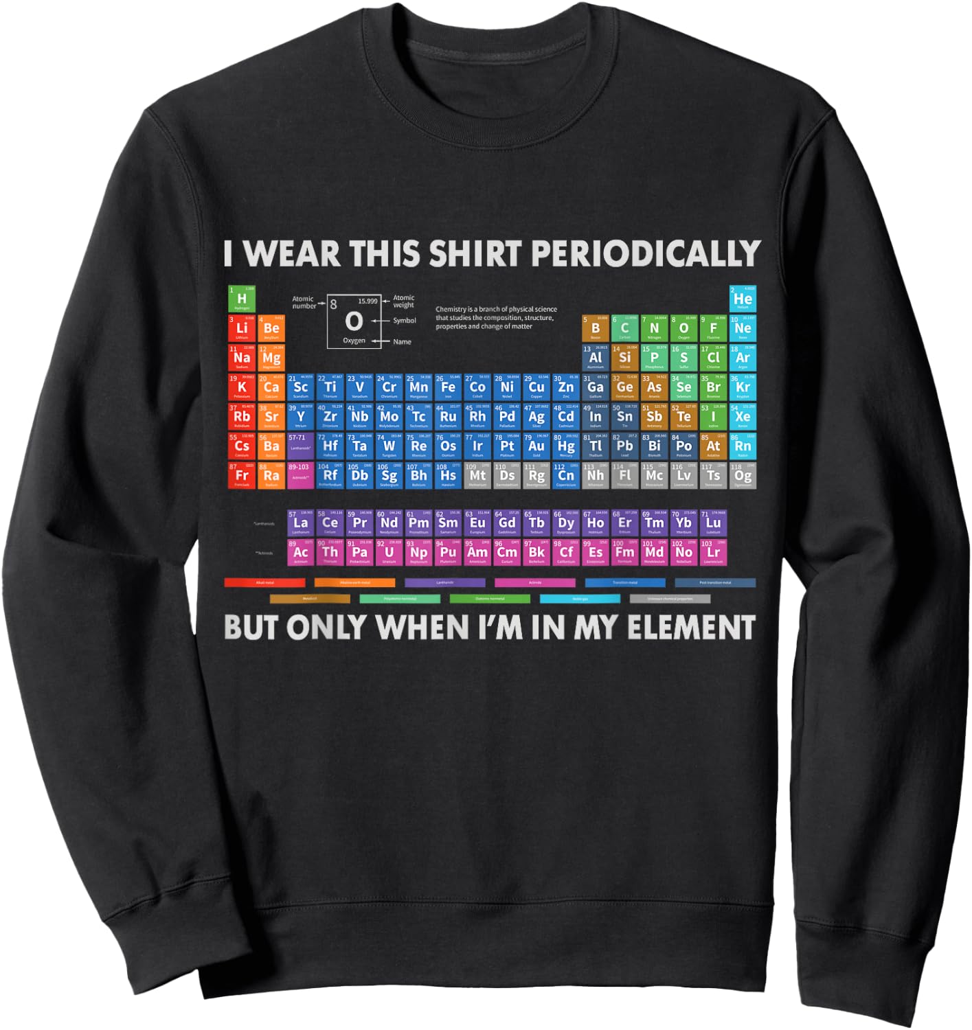 I Wear This Shirt Periodically Chemistry Periodic Table Gift Sweatshirt - Sweatshirt | Black