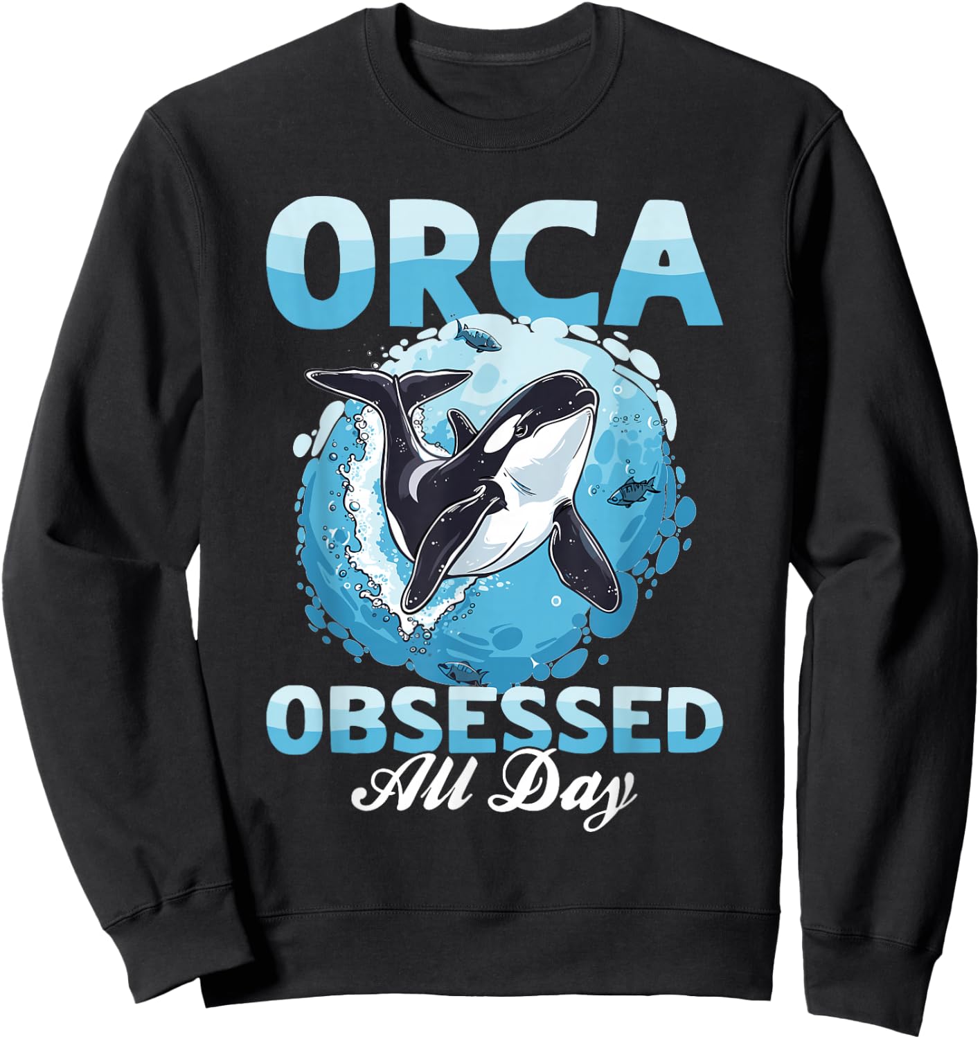 Funny Orca Animal Orca obsessed all day Sweatshirt - Sweatshirt | Black