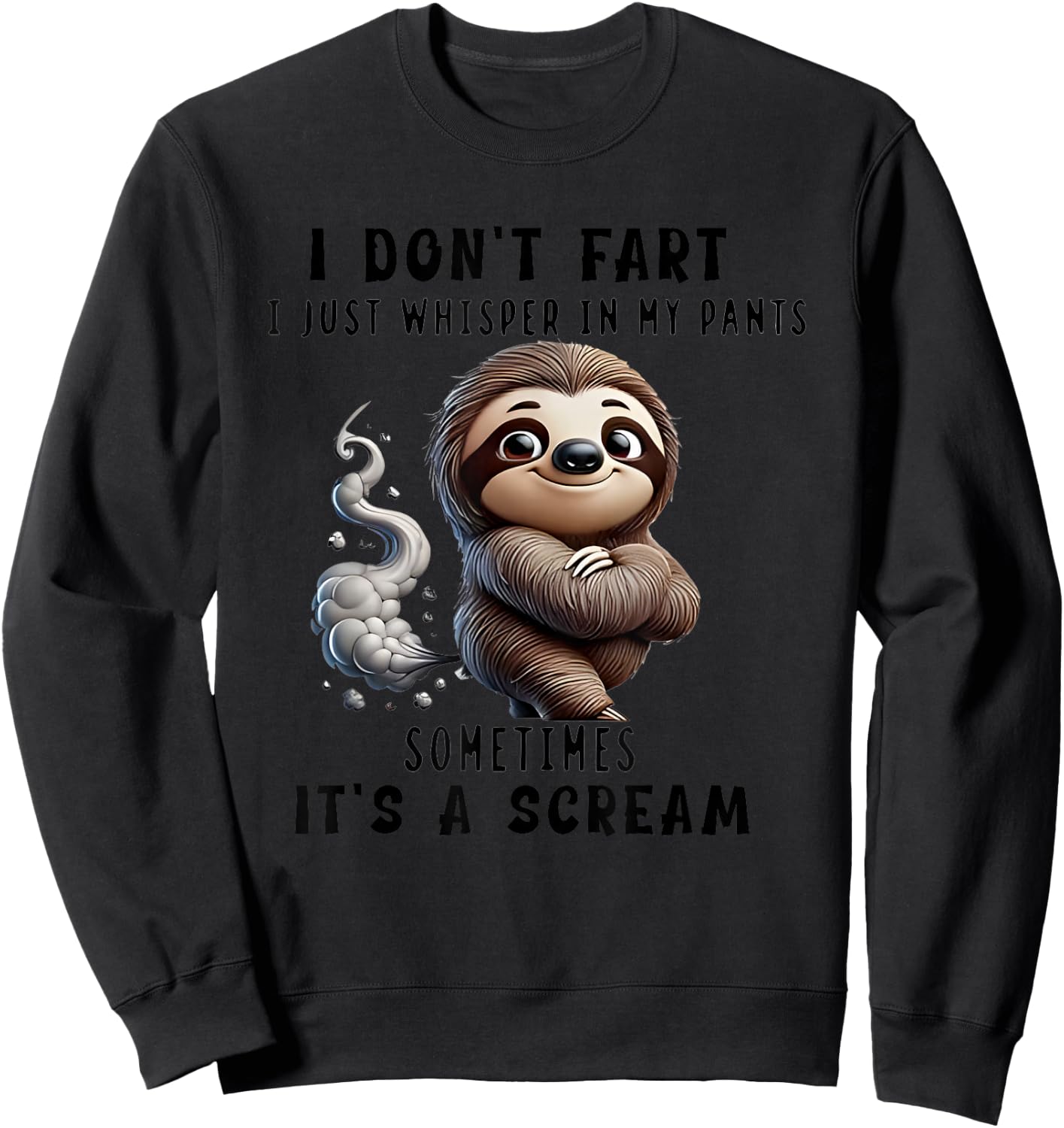 I Don't Fart I Just Whisper In My Pants Sloth Sweatshirt - Sweatshirt | Black