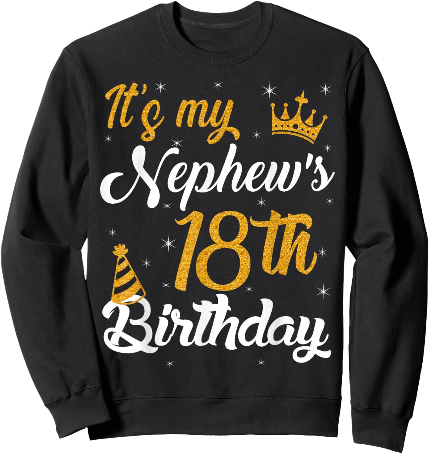 Happy It's My Nephew's 18th Birthday 2007 18 Years Old Sweatshirt - Sweatshirt | Black