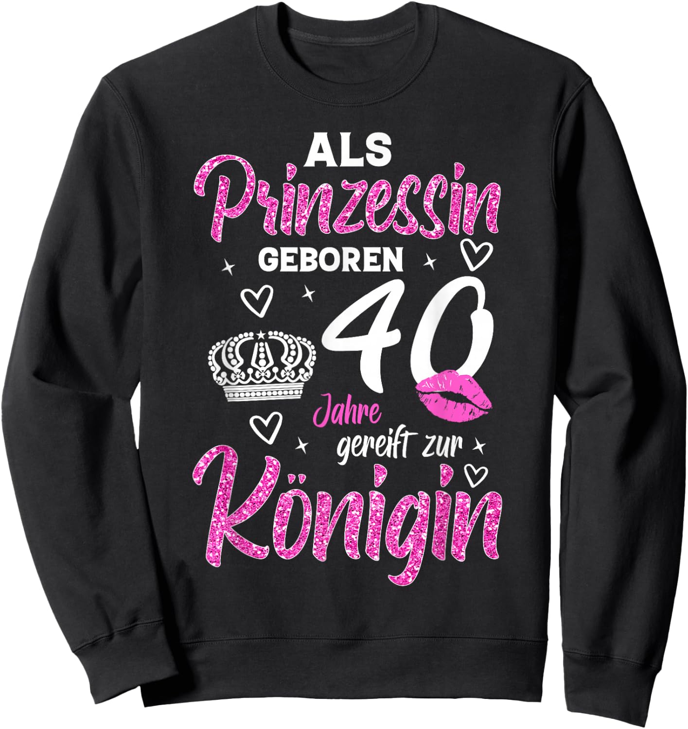 The Princess Matured 40th Birthday Funny Woman Queen , black Sweatshirt - Sweatshirt | Black