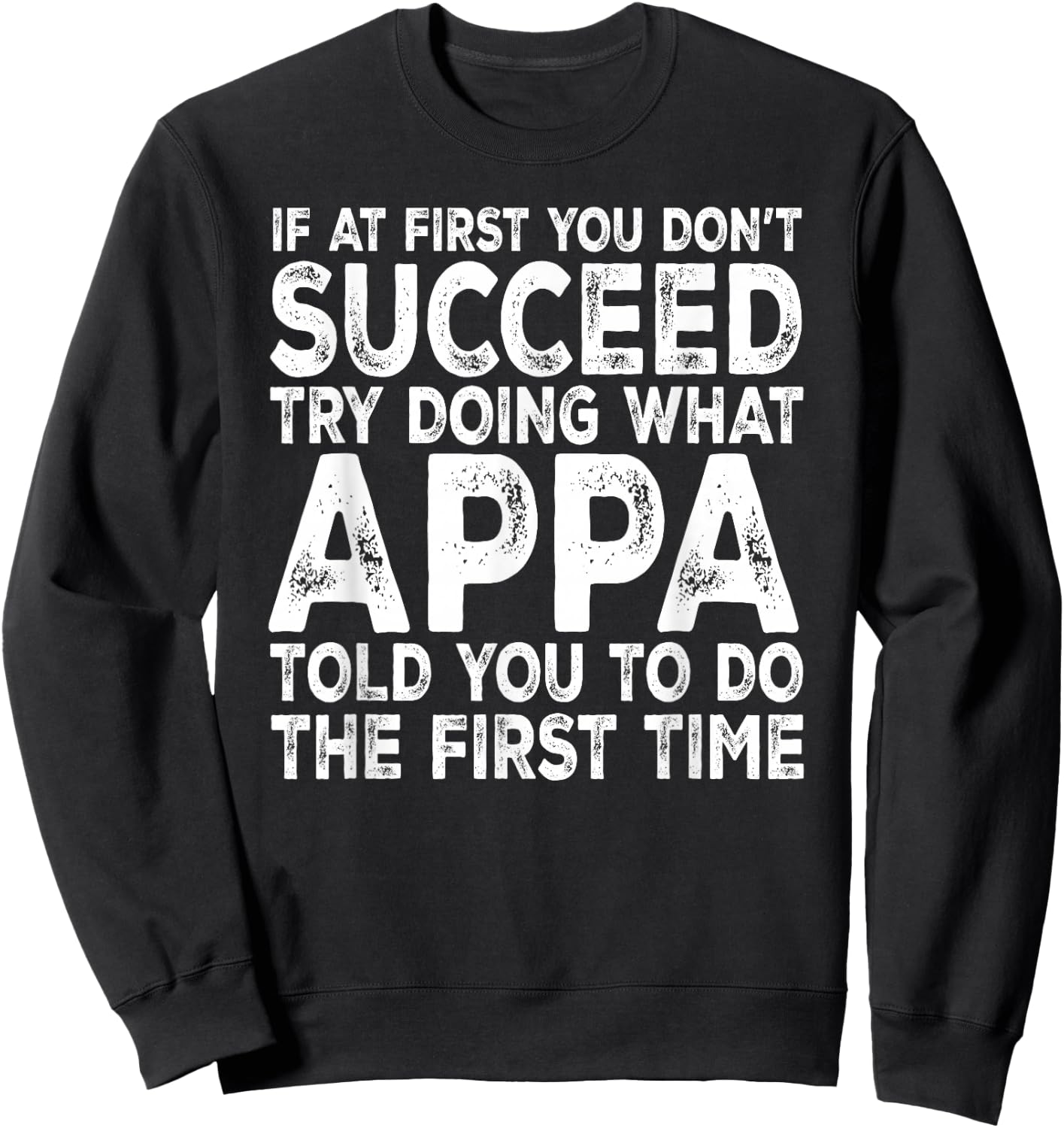 Appa - If at First You Don't Succeed Try Doing What Sweatshirt - Sweatshirt | Black