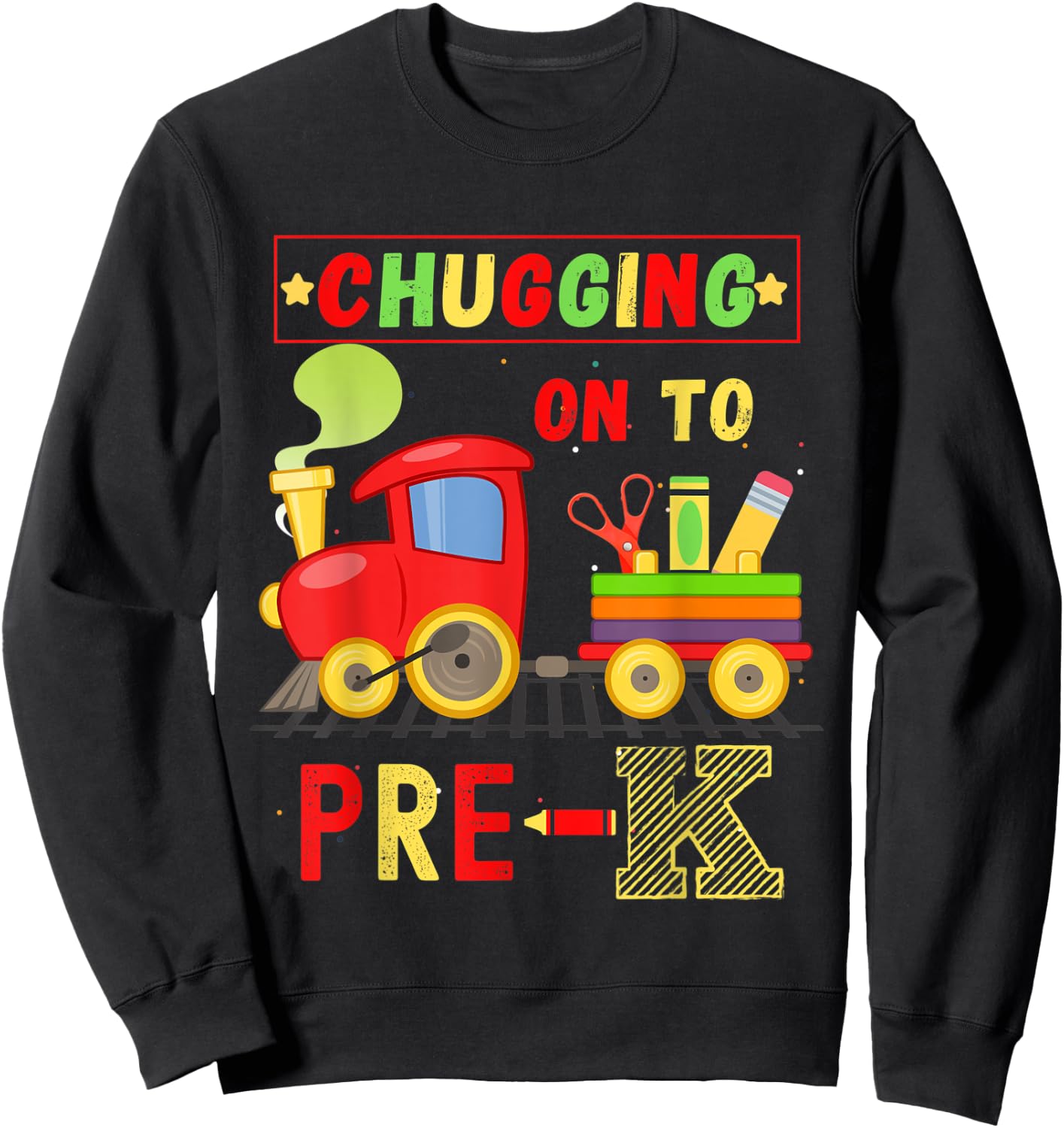 Kids First Day Of Pre-K: Chugging In To Pre-K Sweatshirt - Sweatshirt | Black