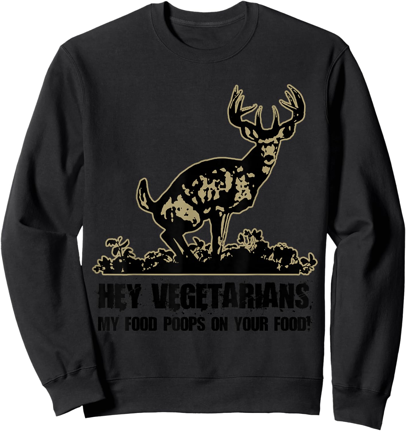 Hey Vegetarians My Food Poops On Your Food Funny Sweatshirt - Sweatshirt | Black