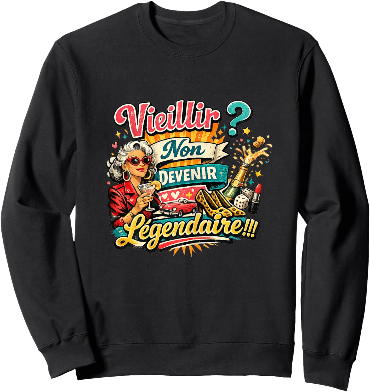 Cadeau Anniversaire Femme Original Humour Devenir Légendaire Sweatshirt - Sweatshirt | Black