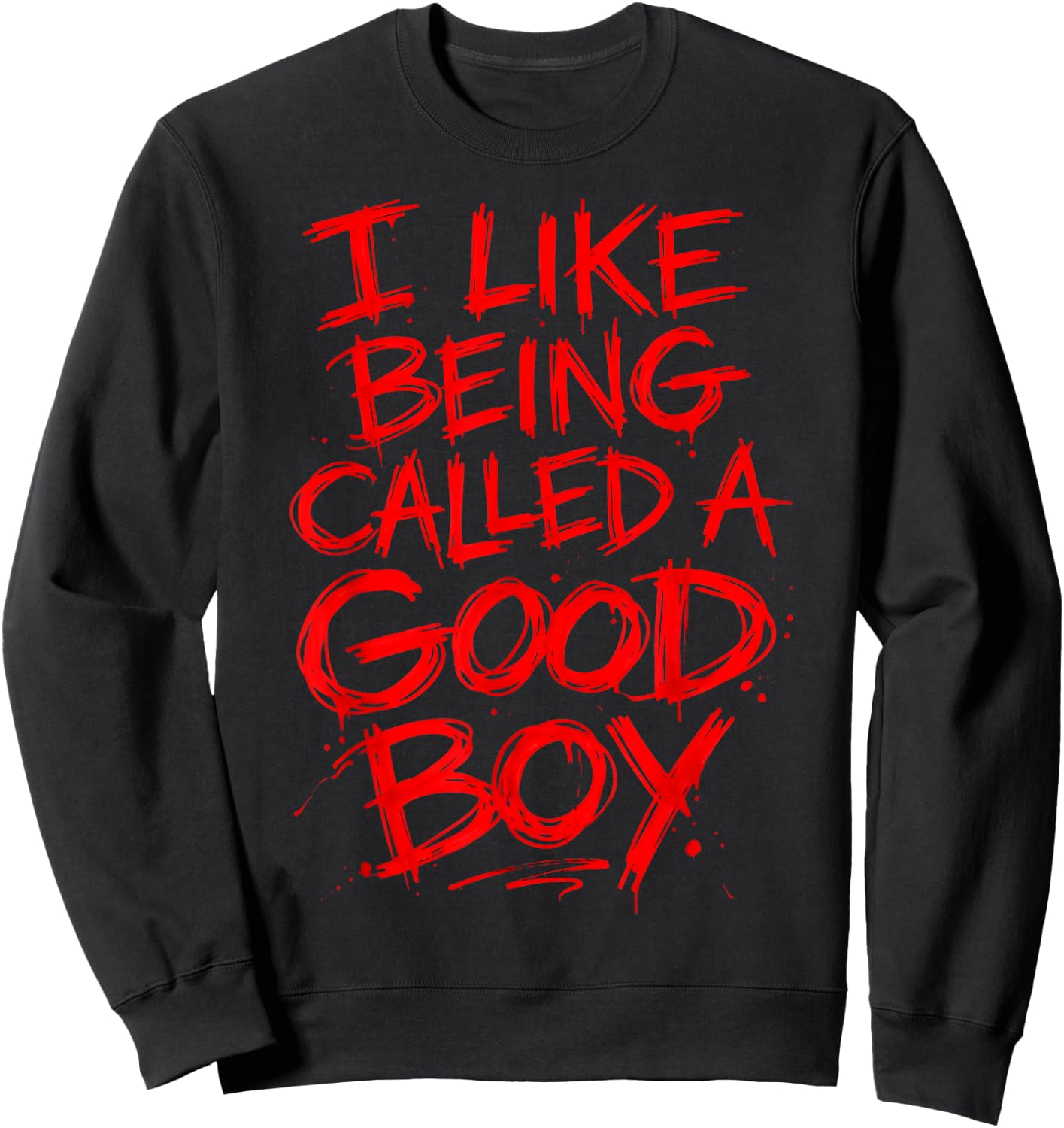 Funny I Like Being Called A Good Boy Sweatshirt - Sweatshirt | Black
