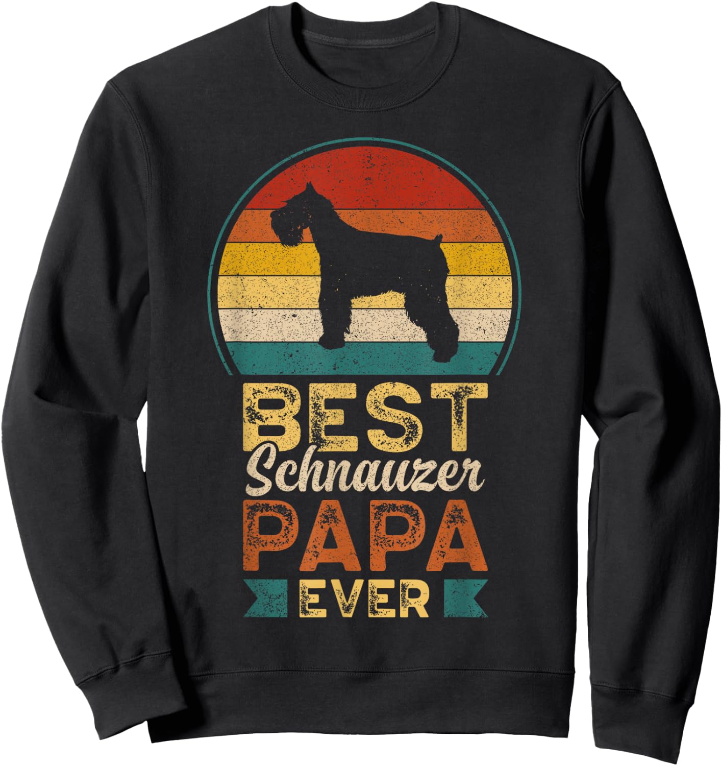 Best Schnauzer Papa Ever, Father's Day, Miniature Schnauzer Sweatshirt - Sweatshirt | Black