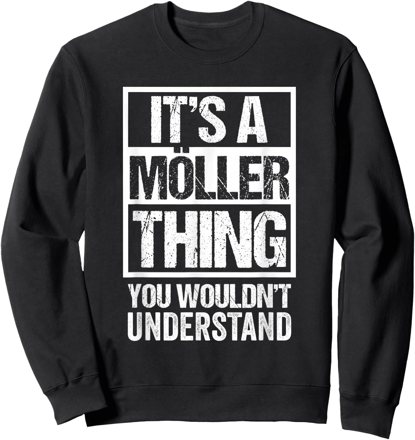 It's A Möller Thing You Wouldn't Understand Family Name Sweatshirt - Sweatshirt | Black