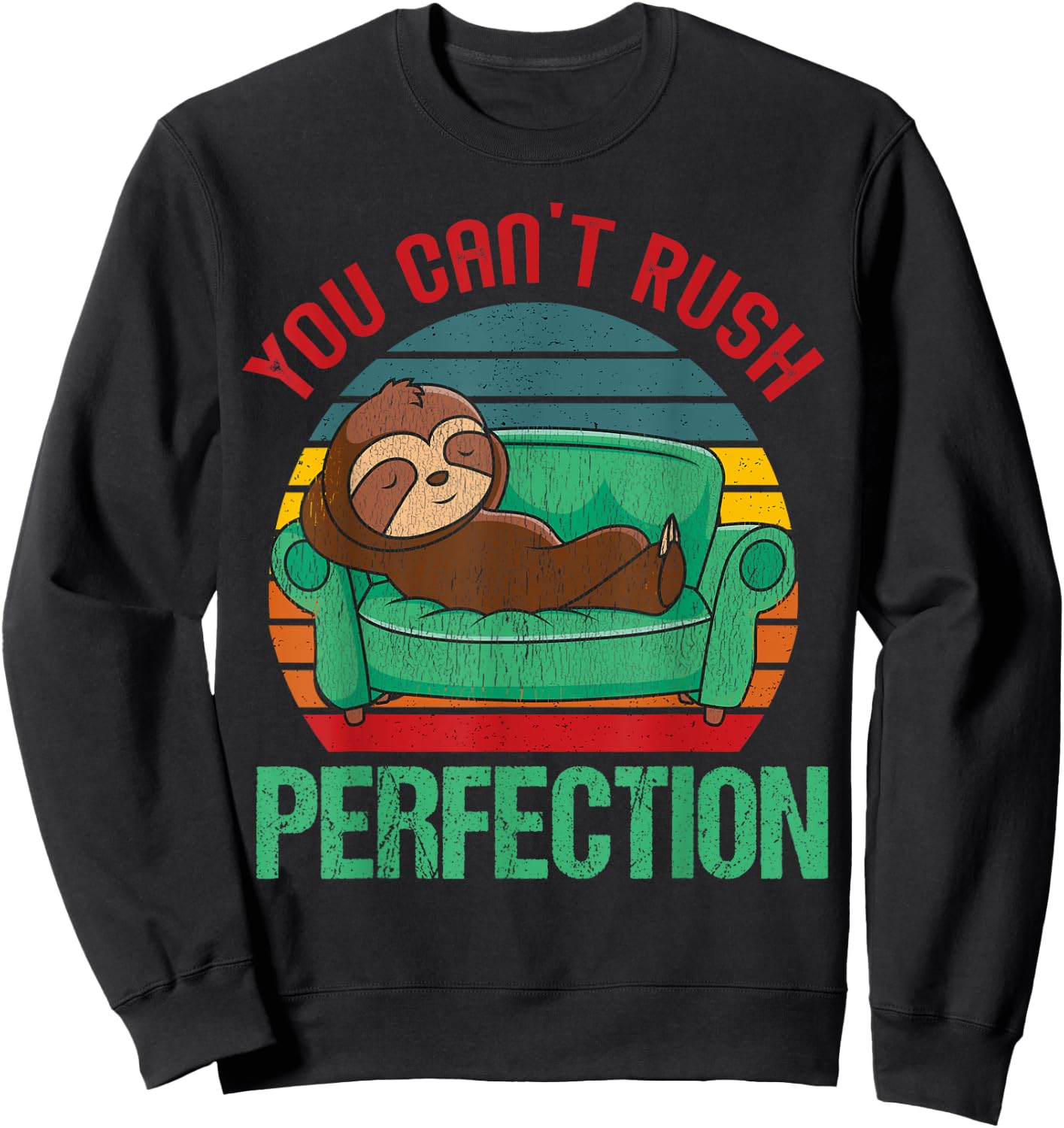Because You Can't Rush Perfection Sofa Sloth Relax On Couch Sweatshirt - Sweatshirt | Black