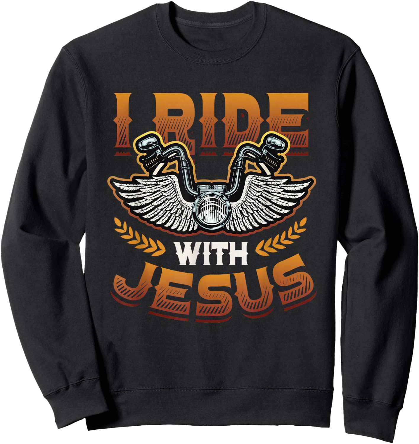 I Ride With Jesus Motorcycle Biker Christian Sweatshirt - Sweatshirt | Black