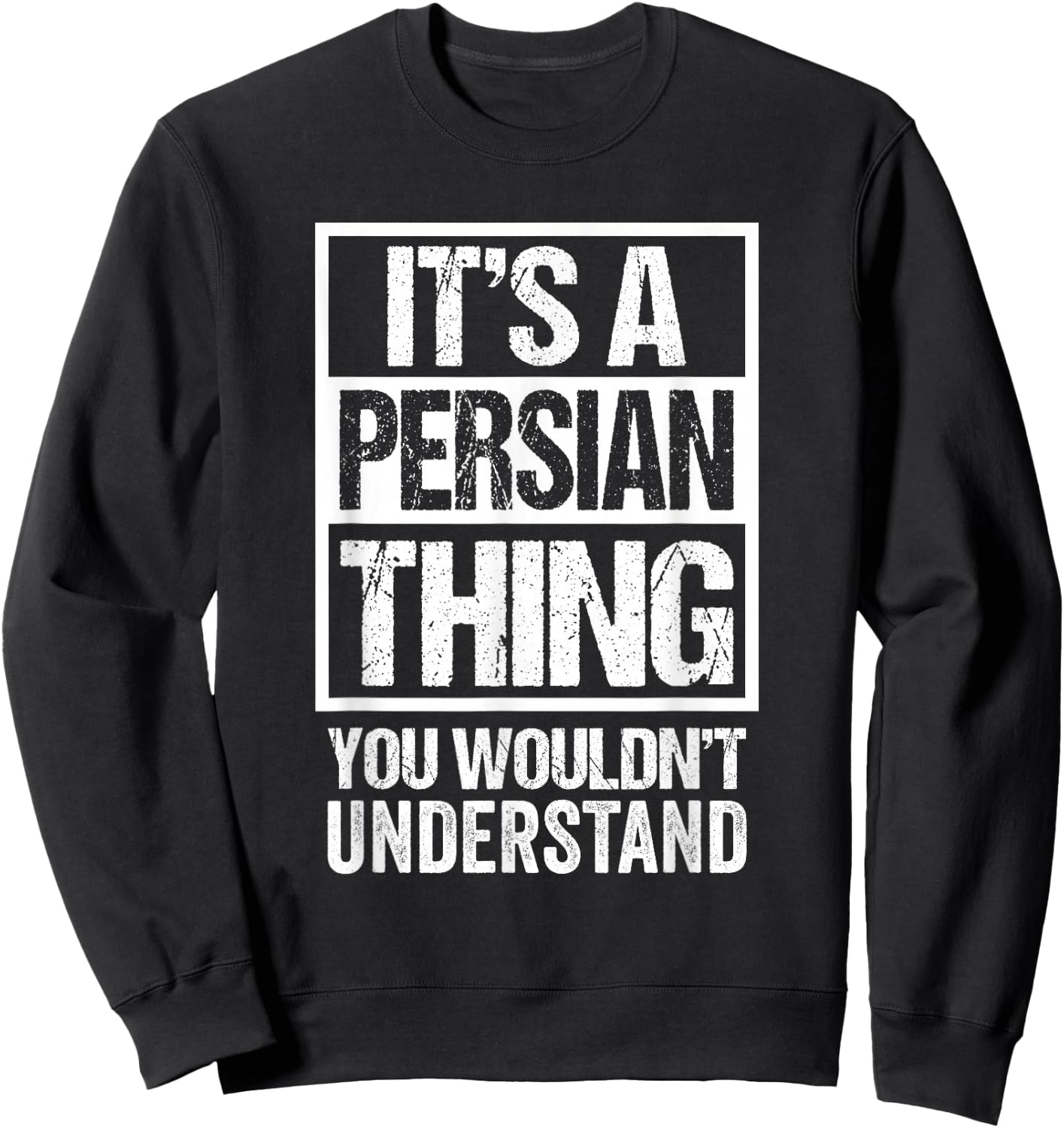 It's A Persian Thing You Wouldn't Understand Persia Iran Sweatshirt - Sweatshirt | Black
