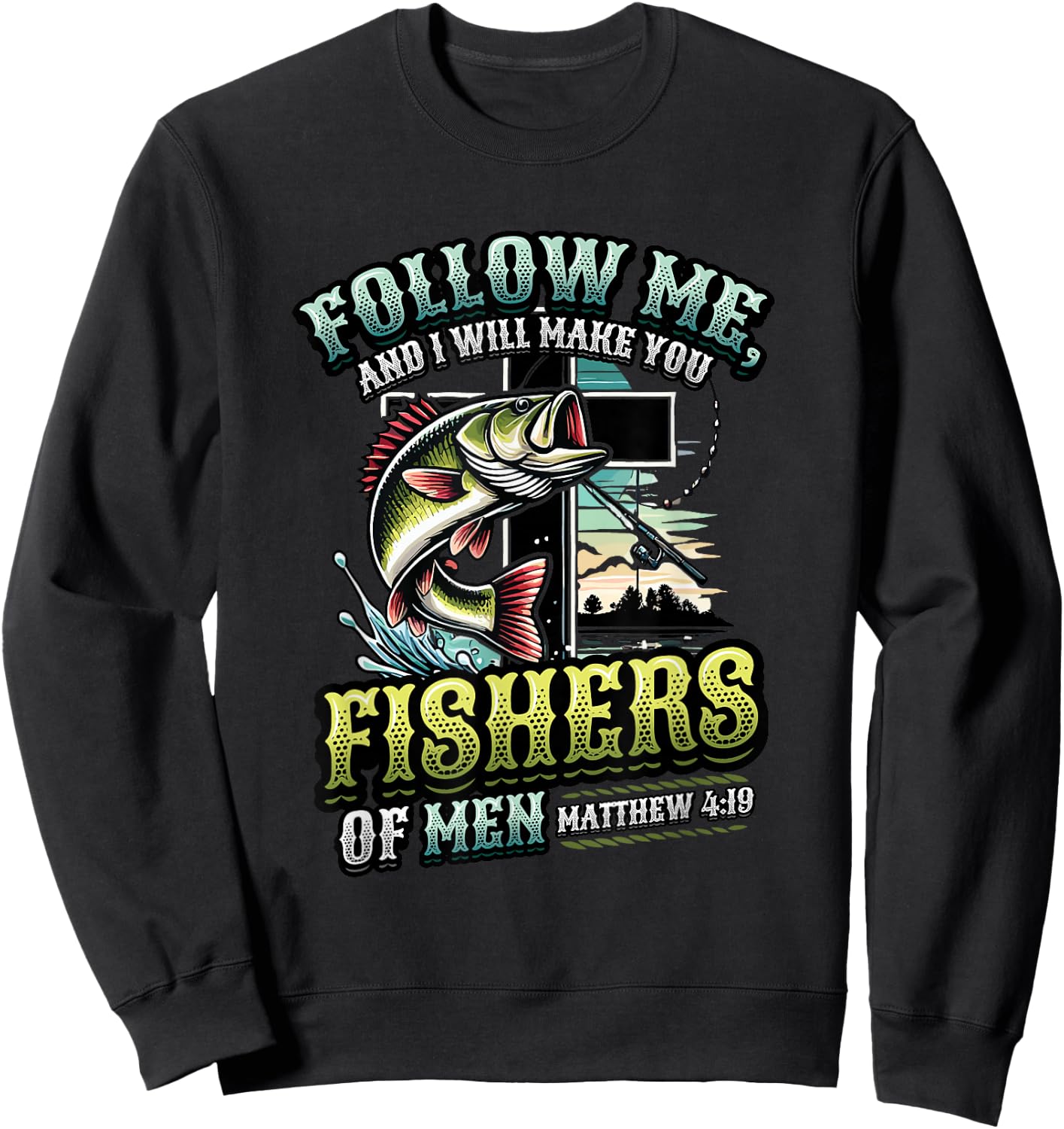 I Will Make You Fishers Of Men Fisherman Religious Fishing Sweatshirt - Sweatshirt | Black