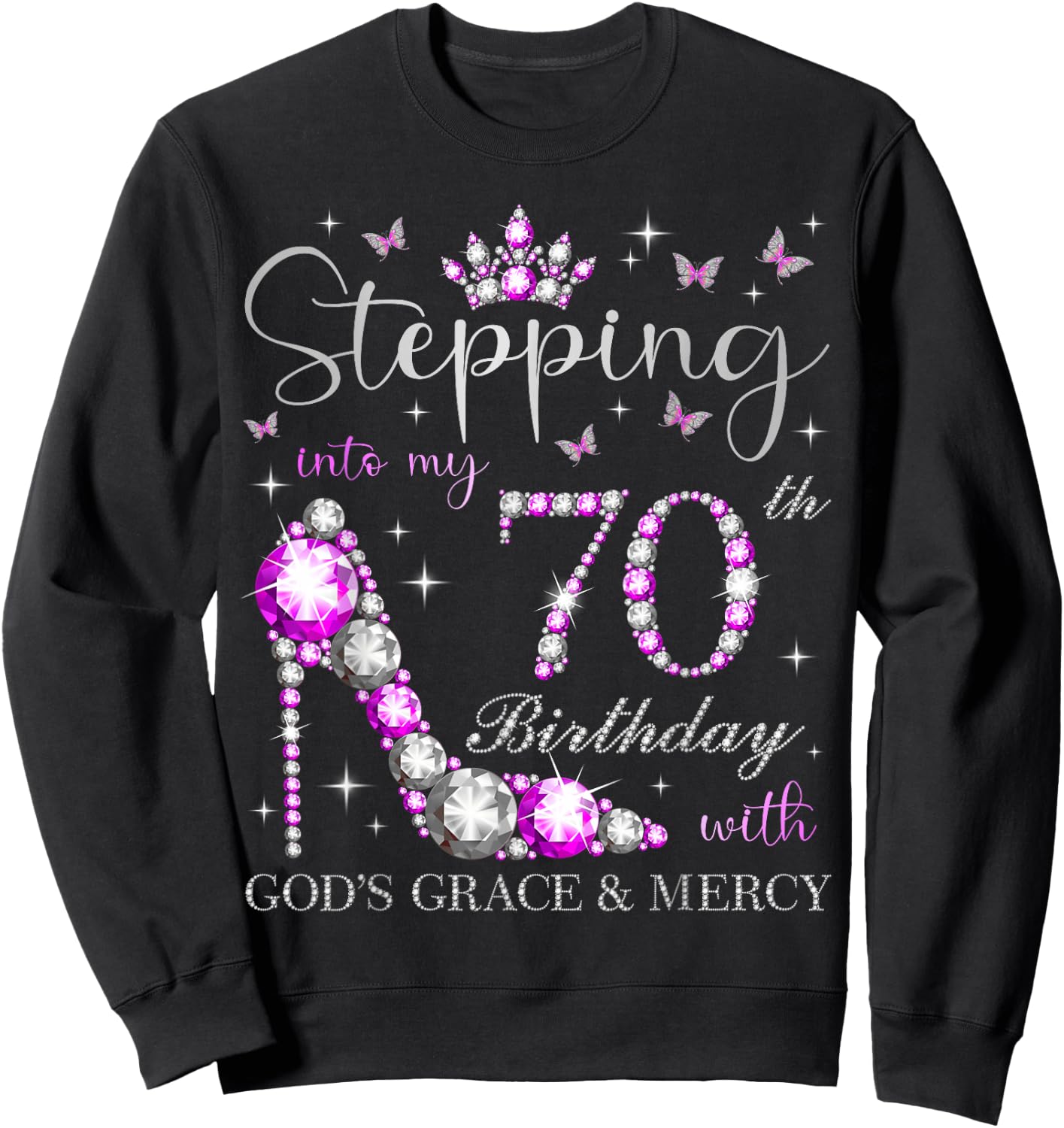 Stepping Into My 70th Birthday With God's Grace & Mercy Sweatshirt - Sweatshirt | Black