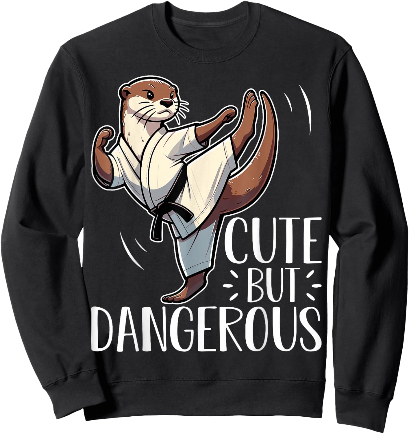 Cute but Dangerous Karate Taekwondo Otter Karate Girl Sweatshirt - Sweatshirt | Black