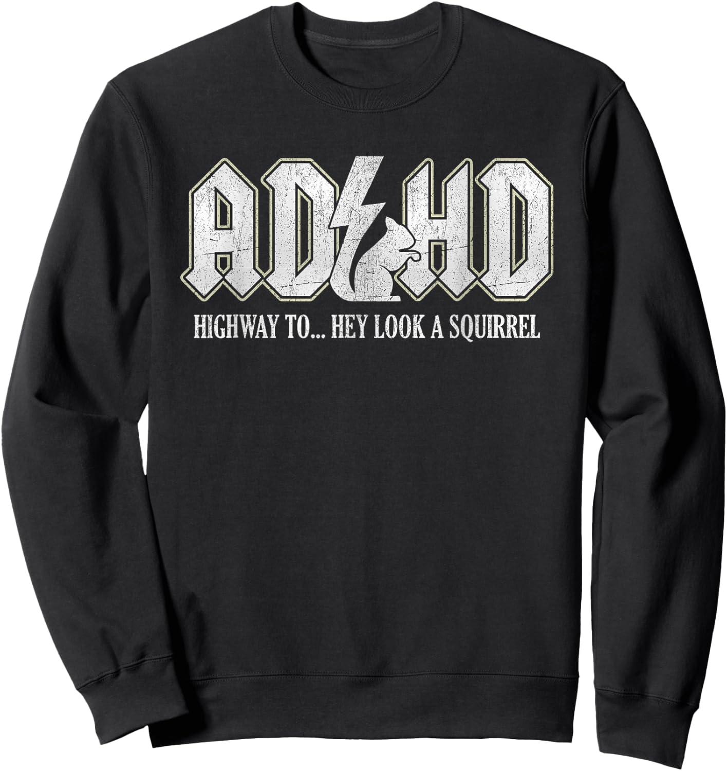 ADHD Highway to Hey Look A Squirrel , Black, S Sweatshirt - Sweatshirt | Black