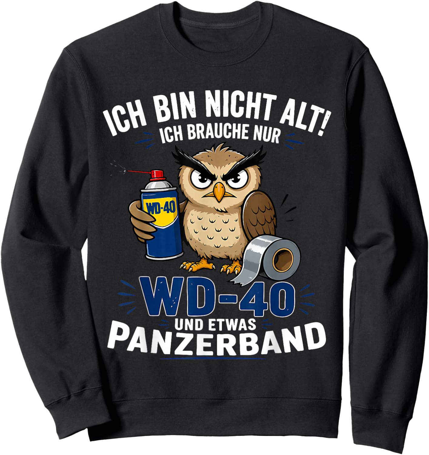 ich Bin Nicht alt ich Brauche nur wd 40 und etwas panzerband Sweatshirt - Sweatshirt | Black