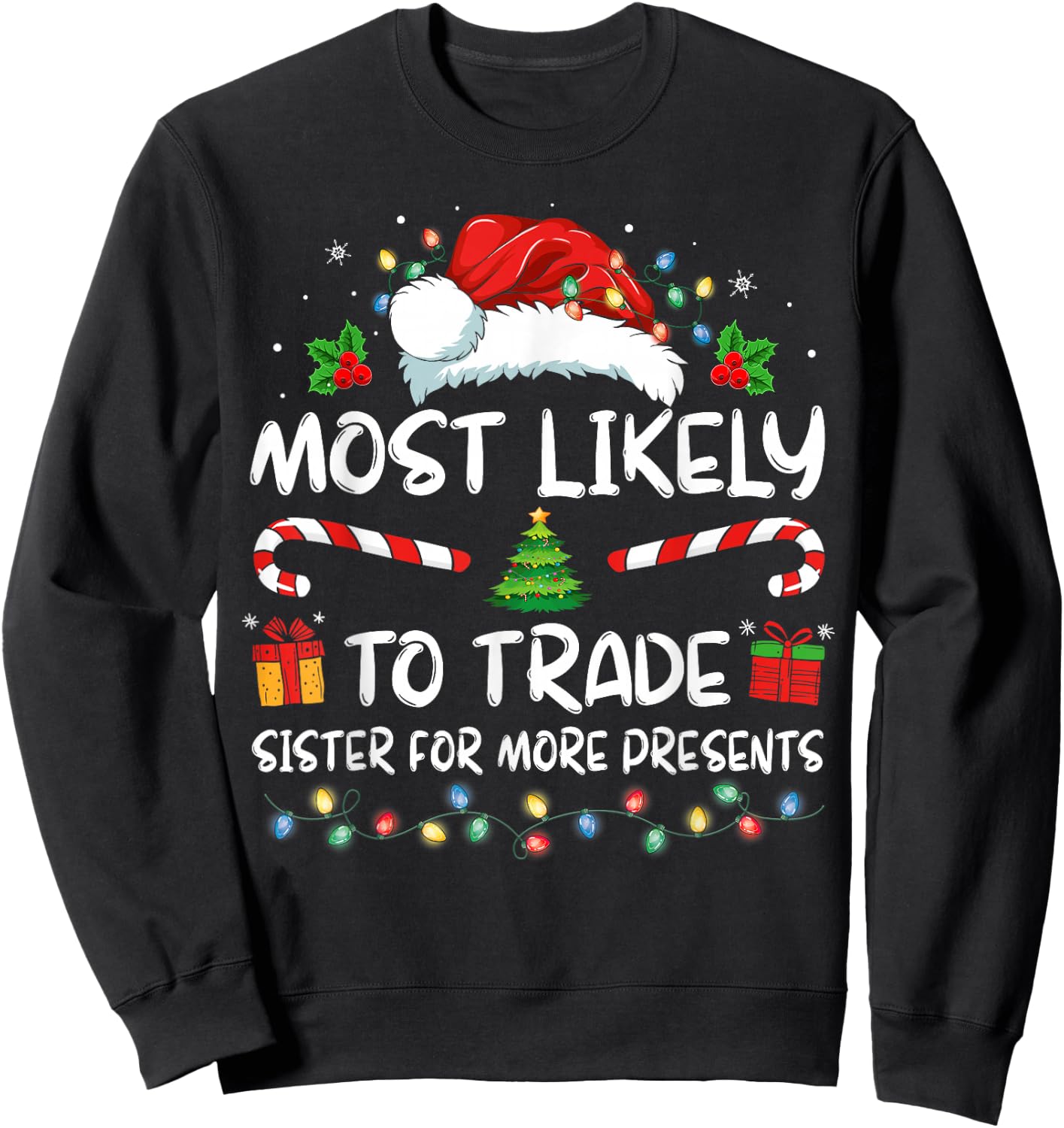Most Likely To Trade Sister For More Presents Christmas Sweatshirt - Sweatshirt | Black