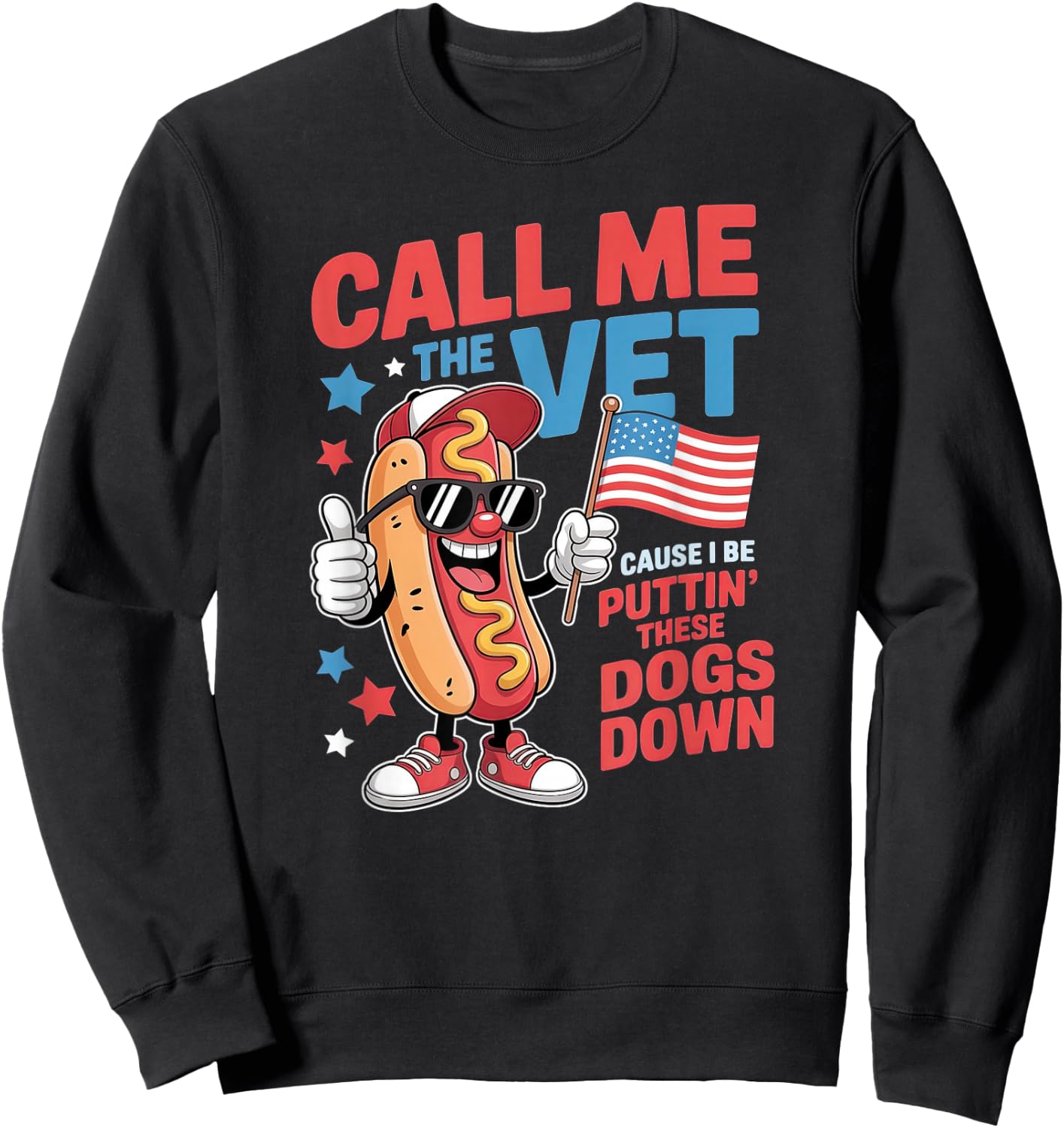 Call Me The Vet Cause I Be Funny Hot Dog Meme July 4th Sweatshirt - Sweatshirt | Black