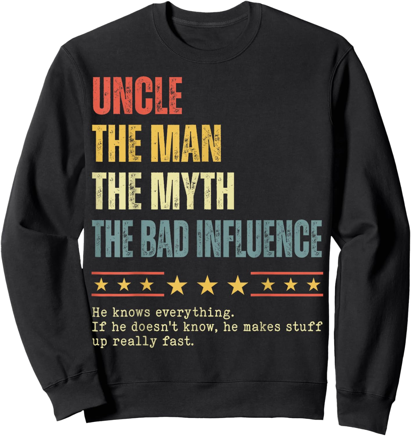 Uncle The Man The Myth The Bad Influence Funny Father's Day Sweatshirt - Sweatshirt | Black