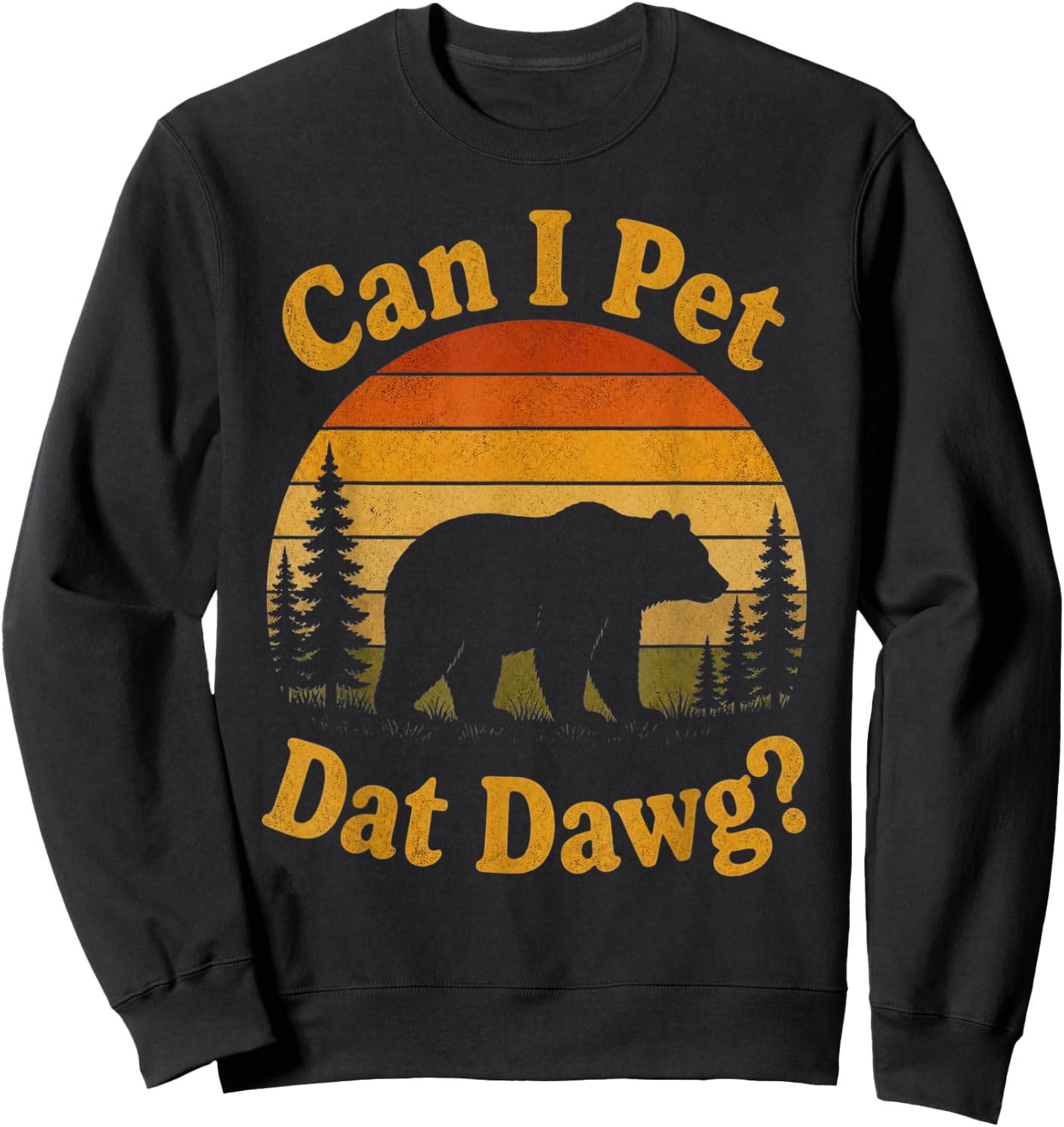 Can I Pet Dat Dawg Hiker Animal Lover Funny Bear Meme Sweatshirt - Sweatshirt | Black